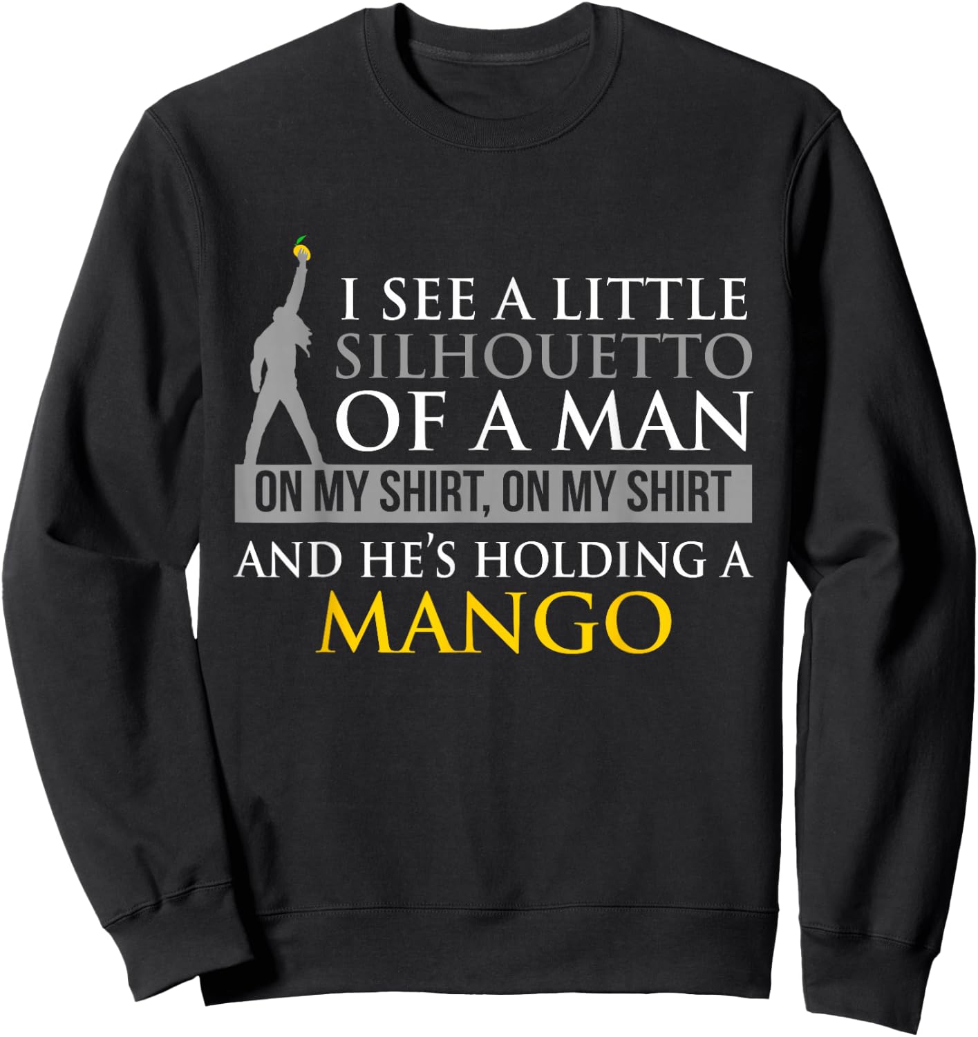 Funny Misheard Lyrics I See A Little Silhouetto Of A Man Sweatshirt - Sweatshirt | Black
