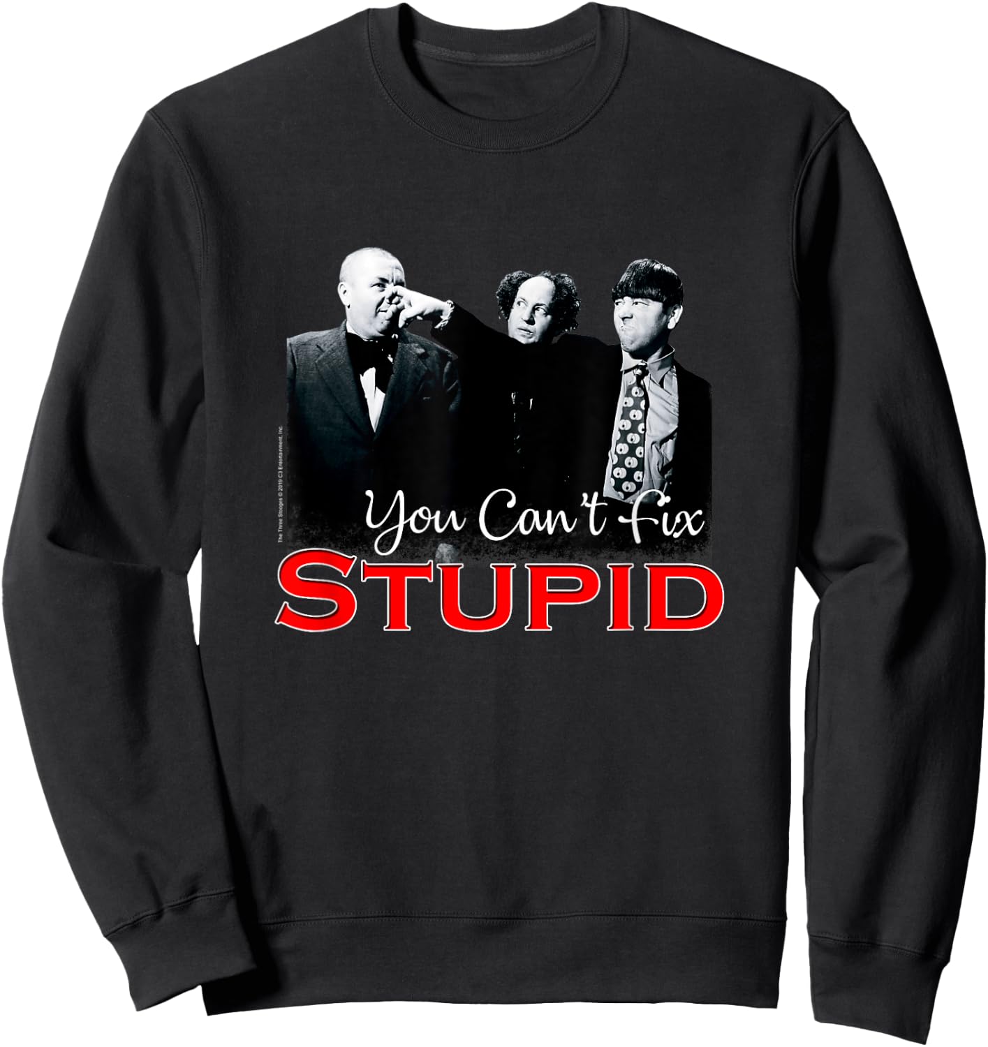 TTS- The Three Stooges You Can't Fix Stupid Sweatshirt - Sweatshirt | Black