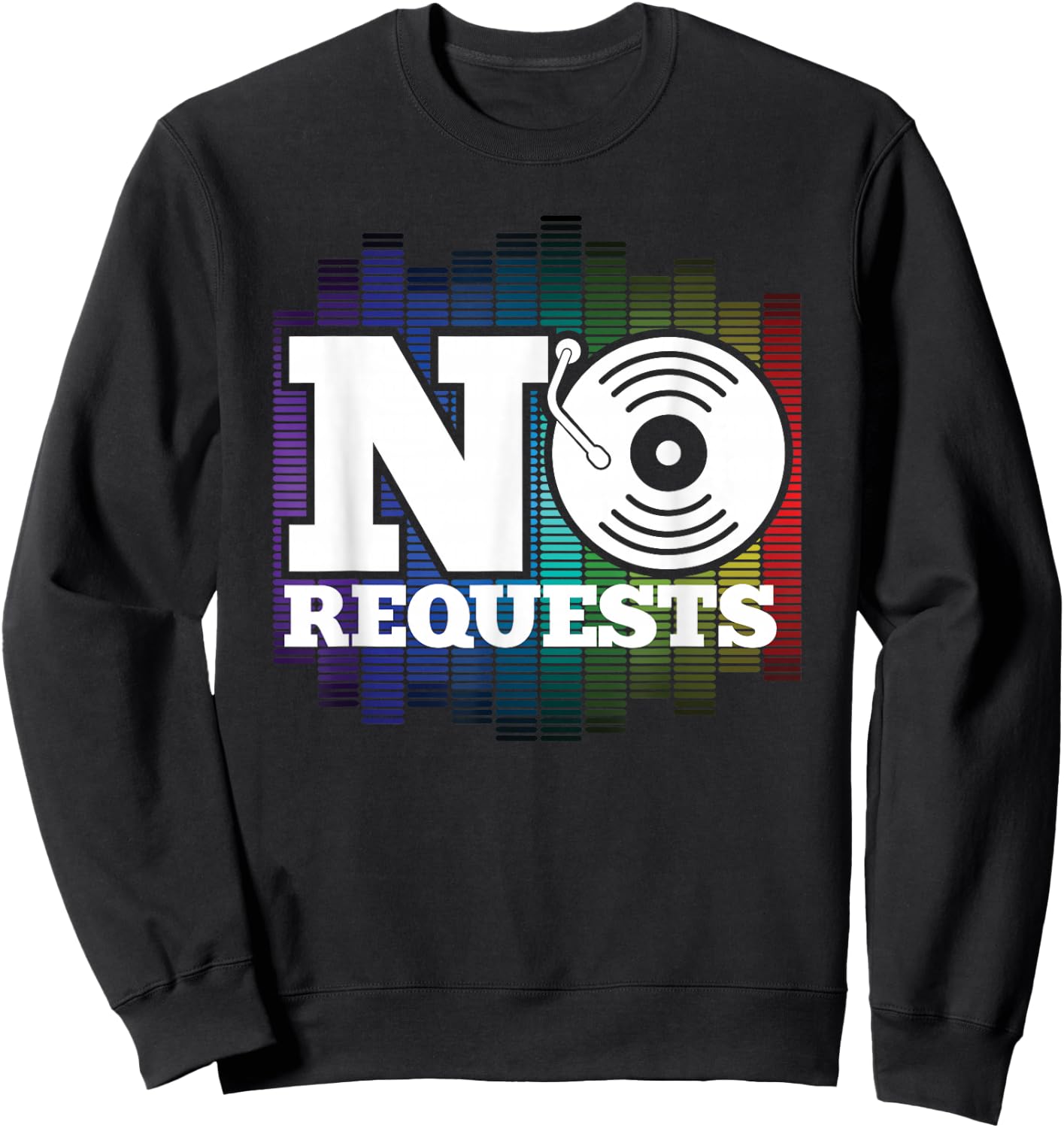Funny No Request DJ Music Turntable Dance Nightclub Gift Sweatshirt - Sweatshirt | Black