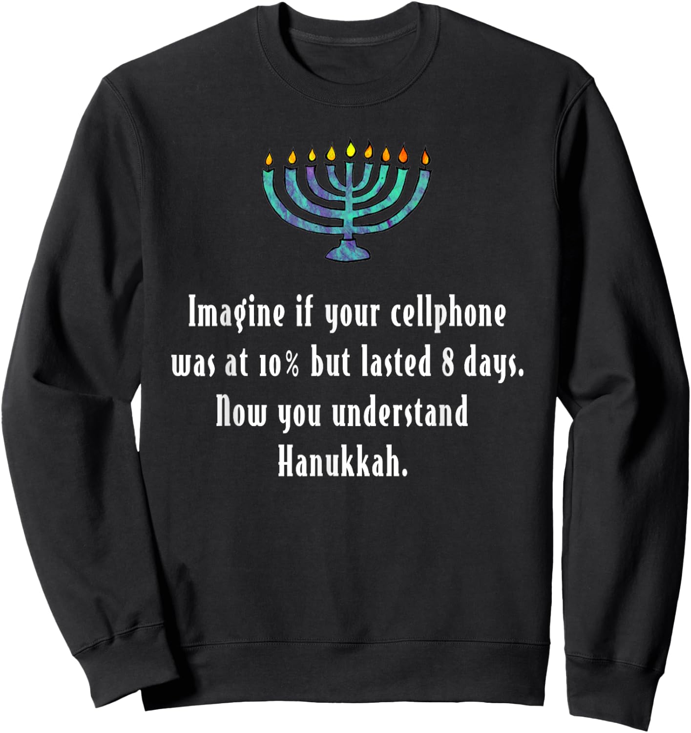 Funny Sarcastic Hanukkah Chanukah Cellphone Quote Gift Sweatshirt - Sweatshirt | Black