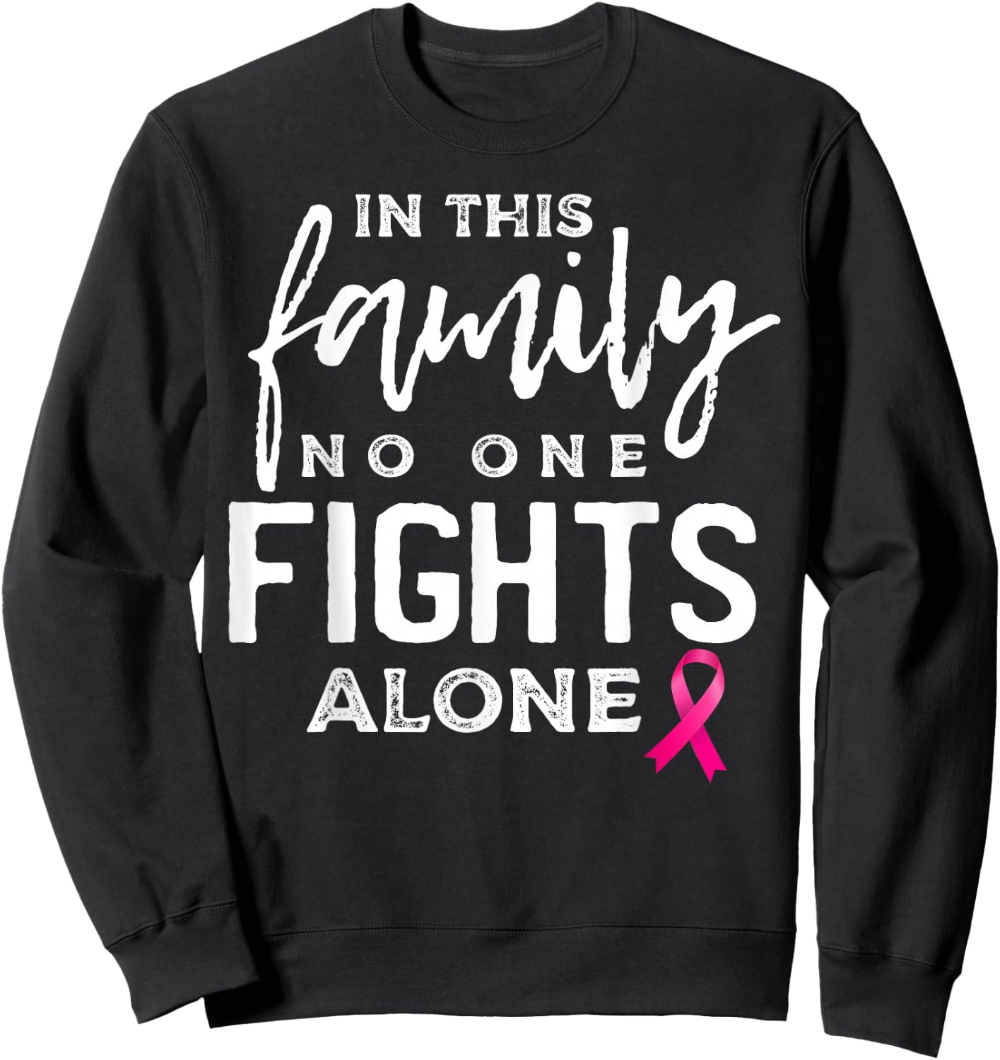 In this family no one fights alone breast cancer gift Sweatshirt - Sweatshirt | Black