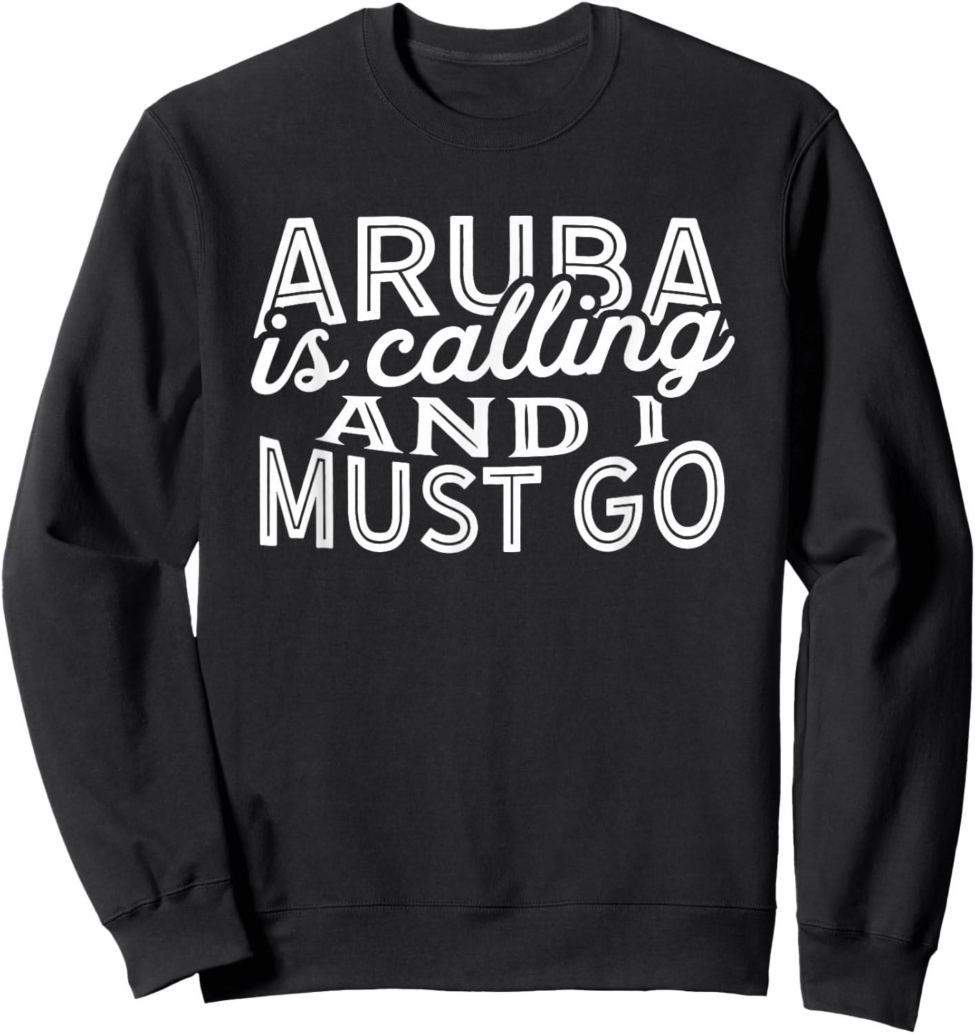 Aruba Is Calling And I Must Go Sweatshirt - Sweatshirt | Black