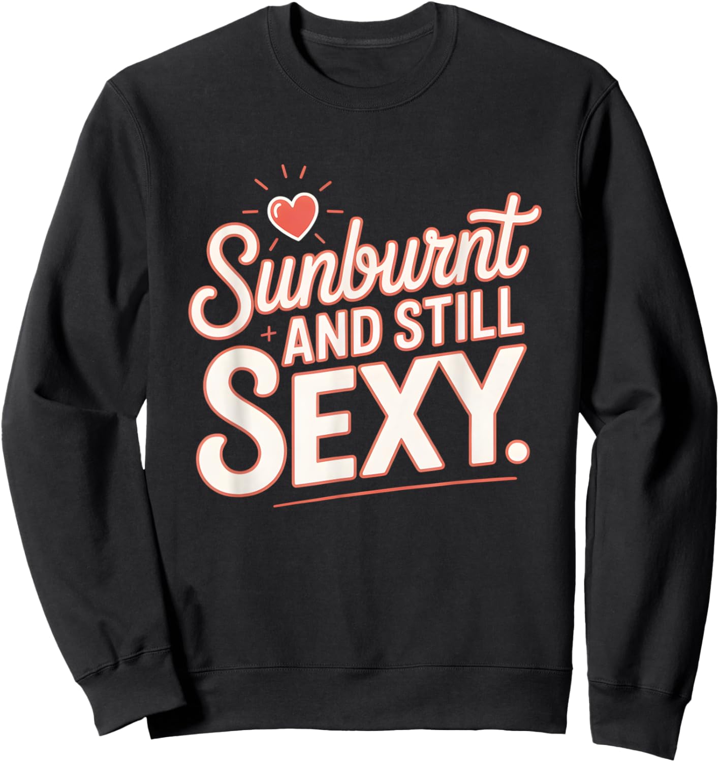 Sunburnt and Still Sexy Bold Funny Summer Sweatshirt - Sweatshirt | Black