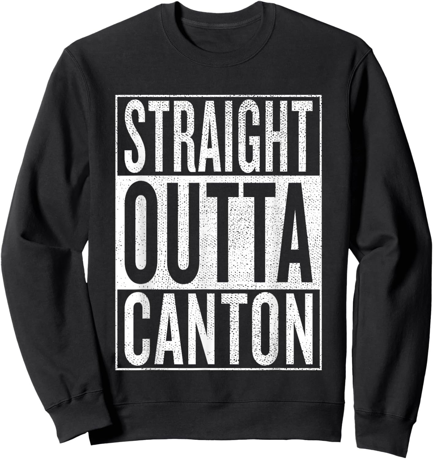 Straight Outta Canton Great Travel & Gift Sweatshirt - Sweatshirt | Black