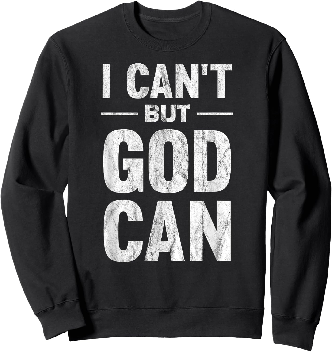 I Can't But God Can Sweatshirt - Sweatshirt | Black