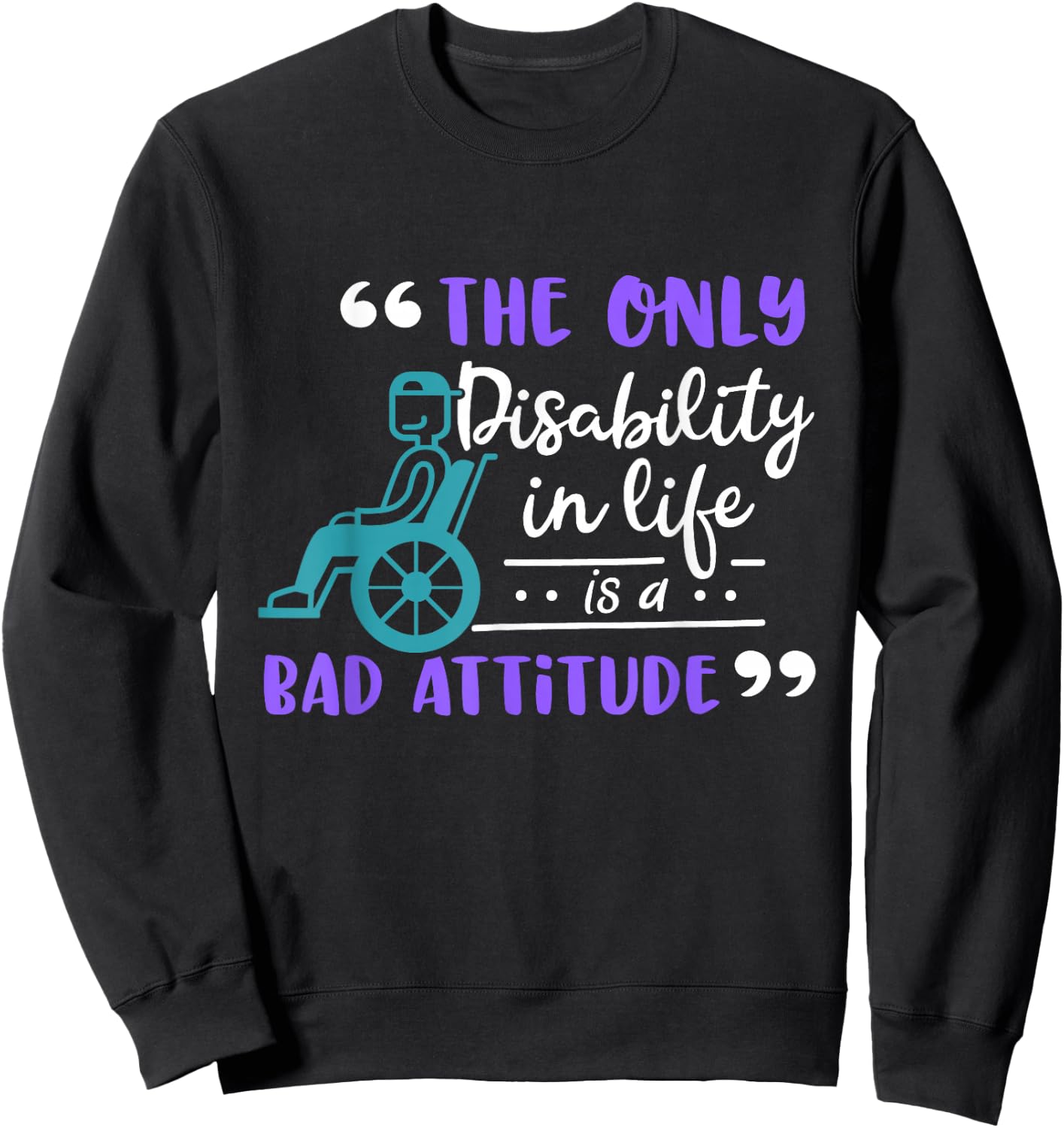 Fun Wheelchair Disability Attitude Gift Sweatshirt - Sweatshirt | Black
