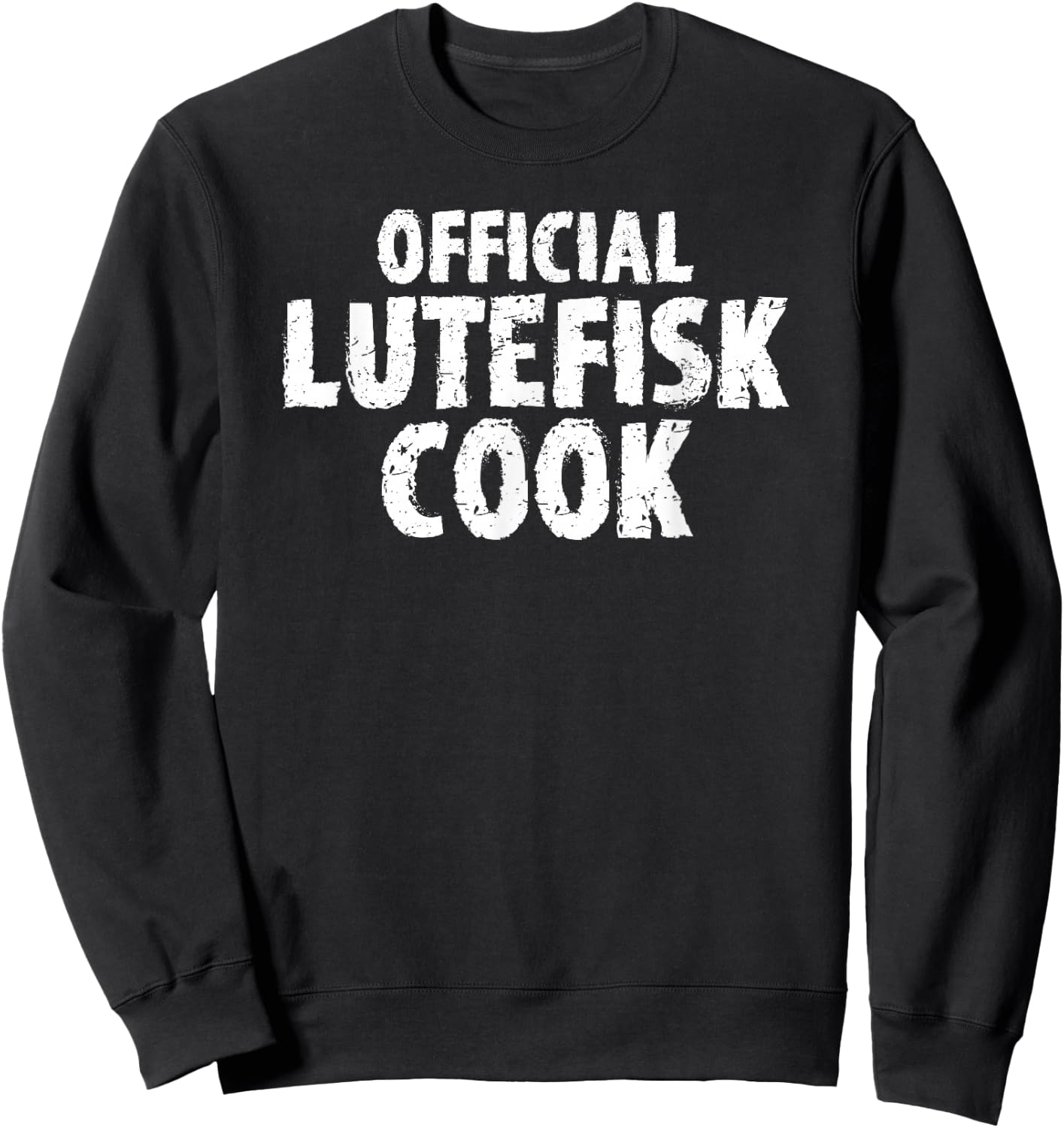 Official Lutefisk Cook Funny Sweatshirt - Sweatshirt | Black