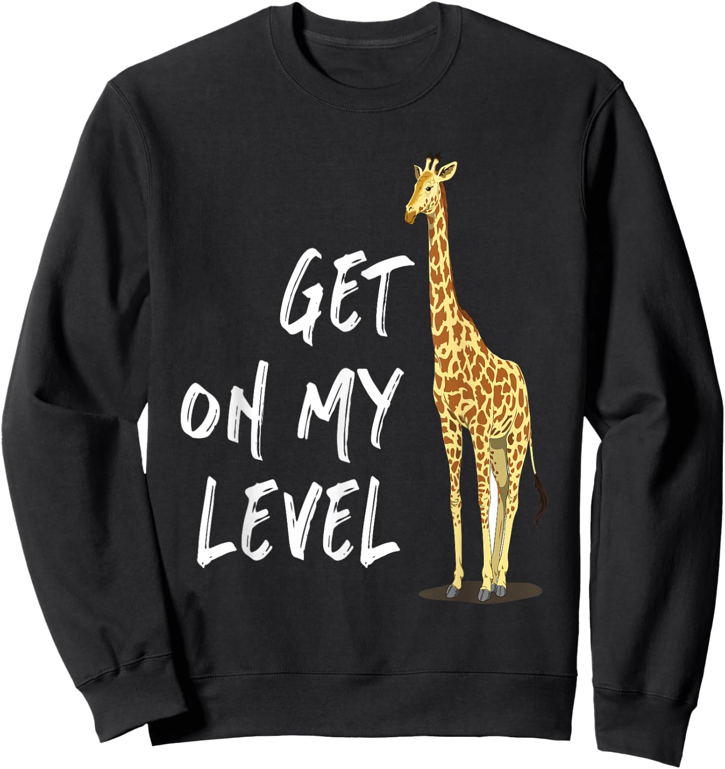 Get on my level - Cool Drawing Print Giraffe Sweatshirt - Sweatshirt | Black