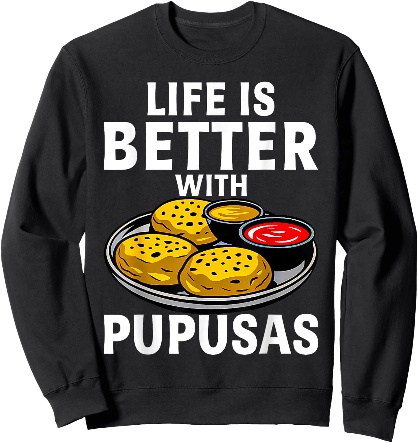 Life Is Better With Pupusas El Salvador Sweatshirt - Sweatshirt | Black