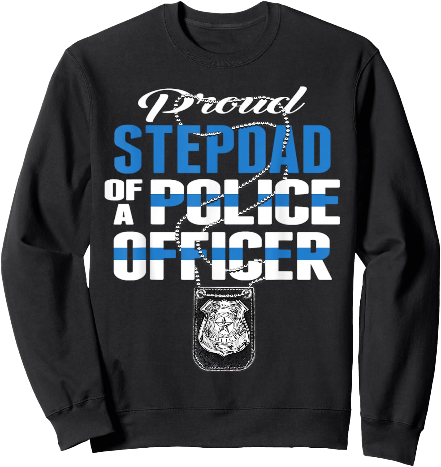Proud Stepdad Of A Police Officer - Thin Blue Line Dad Gift Sweatshirt - Sweatshirt | Black