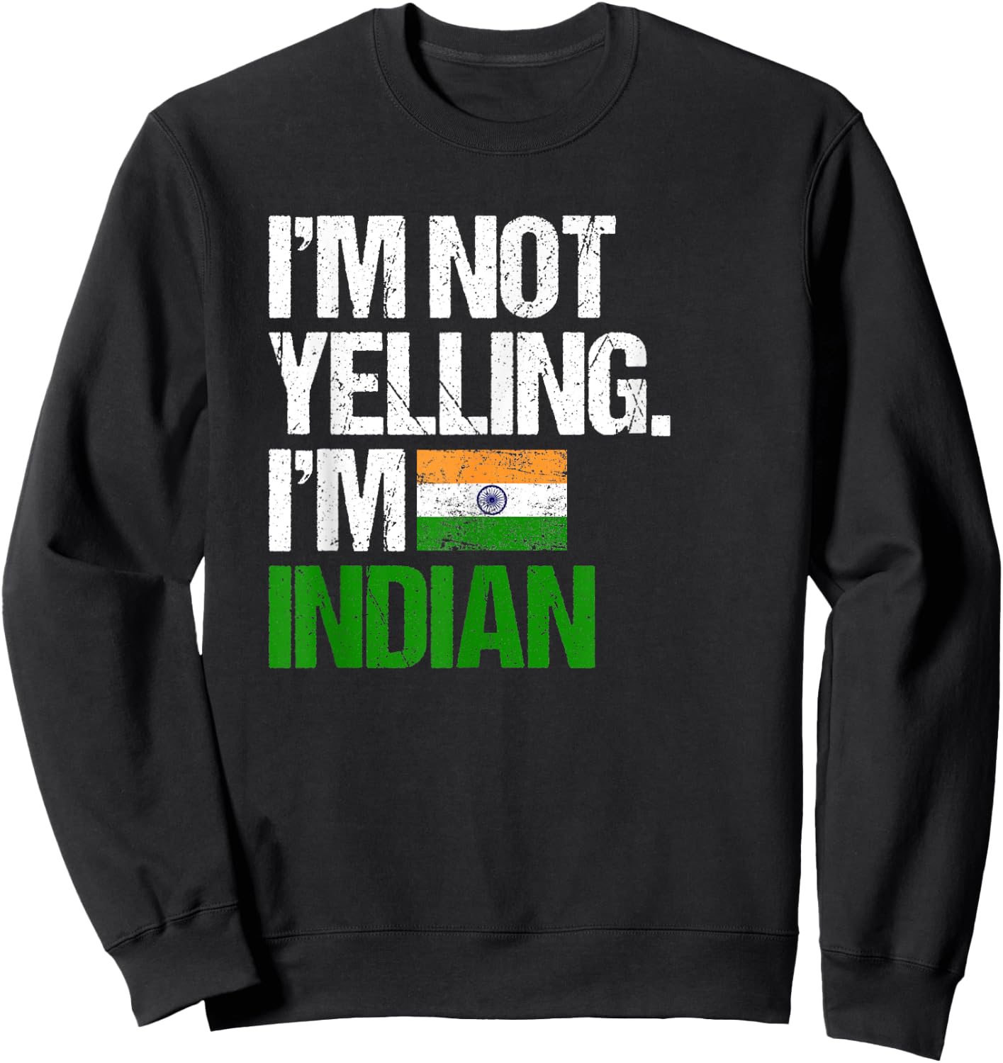 I'm Not Yelling Im Indian Sweatshirt - Sweatshirt | Black