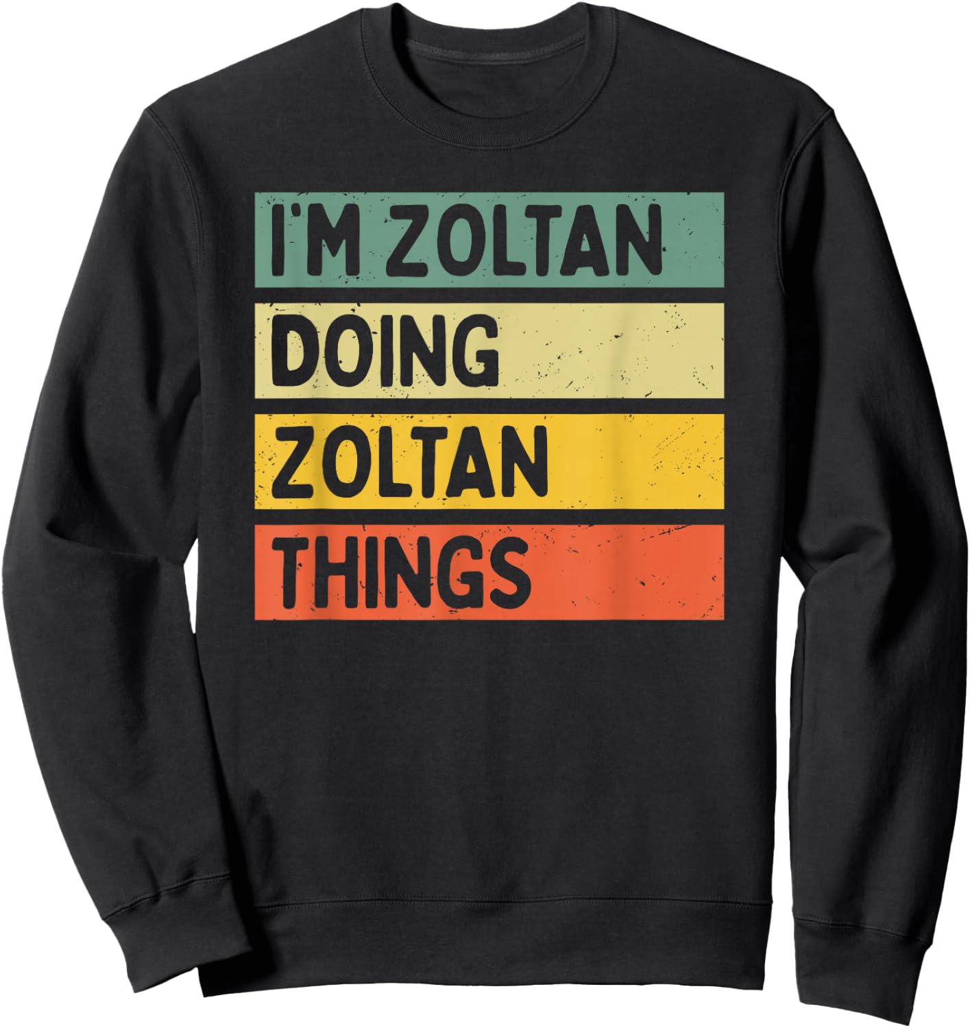 I'm Zoltan Doing Zoltan Things Funny Personalized Quote Sweatshirt - Sweatshirt | Black