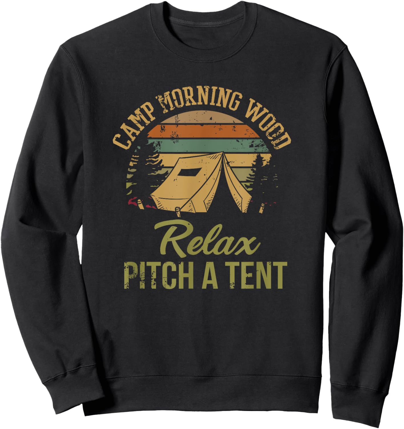 Morning Wood Camp Relax pitch a Tent Enjoy the Morning Wood Sweatshirt - Sweatshirt | Black