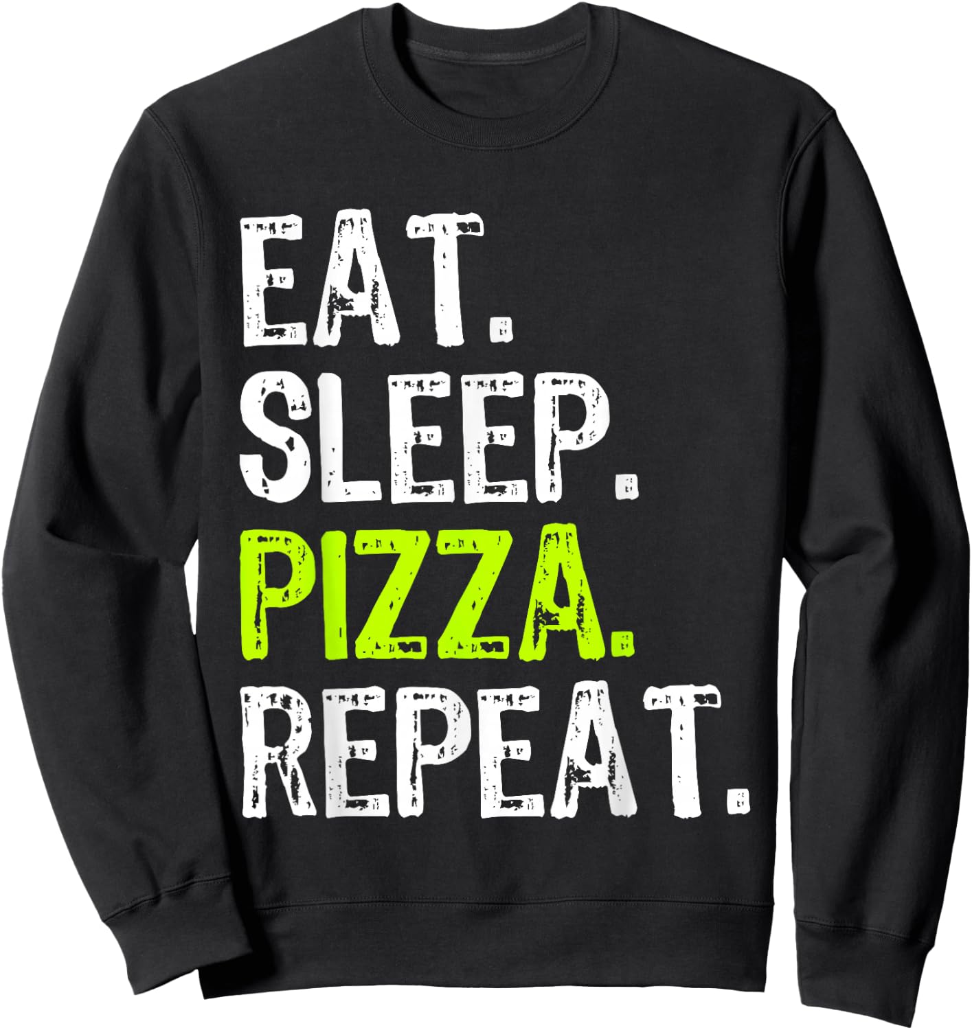 Eat Sleep Pizza Repeat Funny Cool Lover Sweatshirt - Sweatshirt | Black