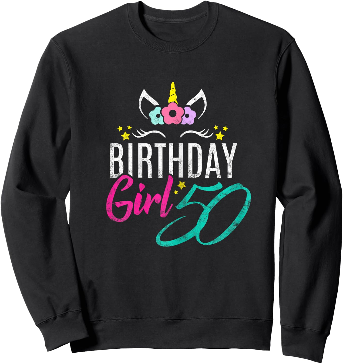 Birthday Girl 50 Year Old Gift Cute Unicorn Face 50th Bday Sweatshirt - Sweatshirt | Black