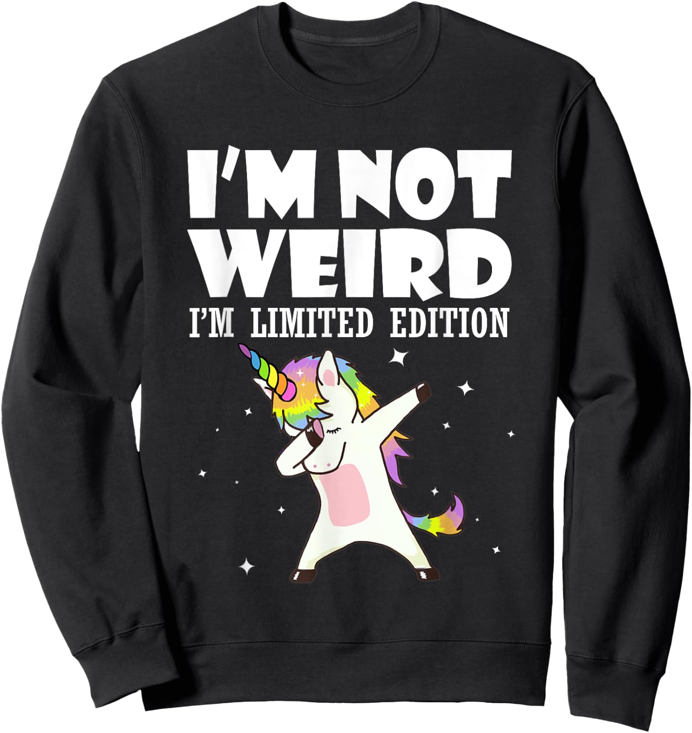 I'm Not Weird I'm Limited Edition Unicorn Sweatshirt - Sweatshirt | Black
