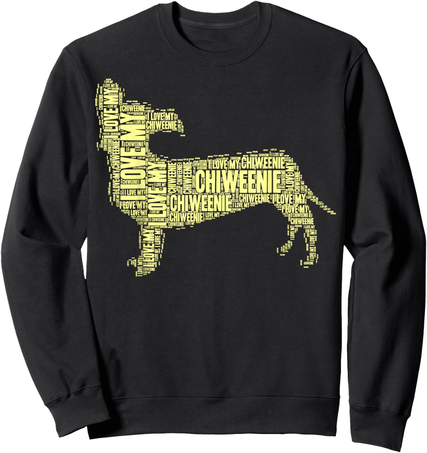 I Love My Chiweenie Word Art Chiweenie Shirt Sweatshirt - Sweatshirt | Black