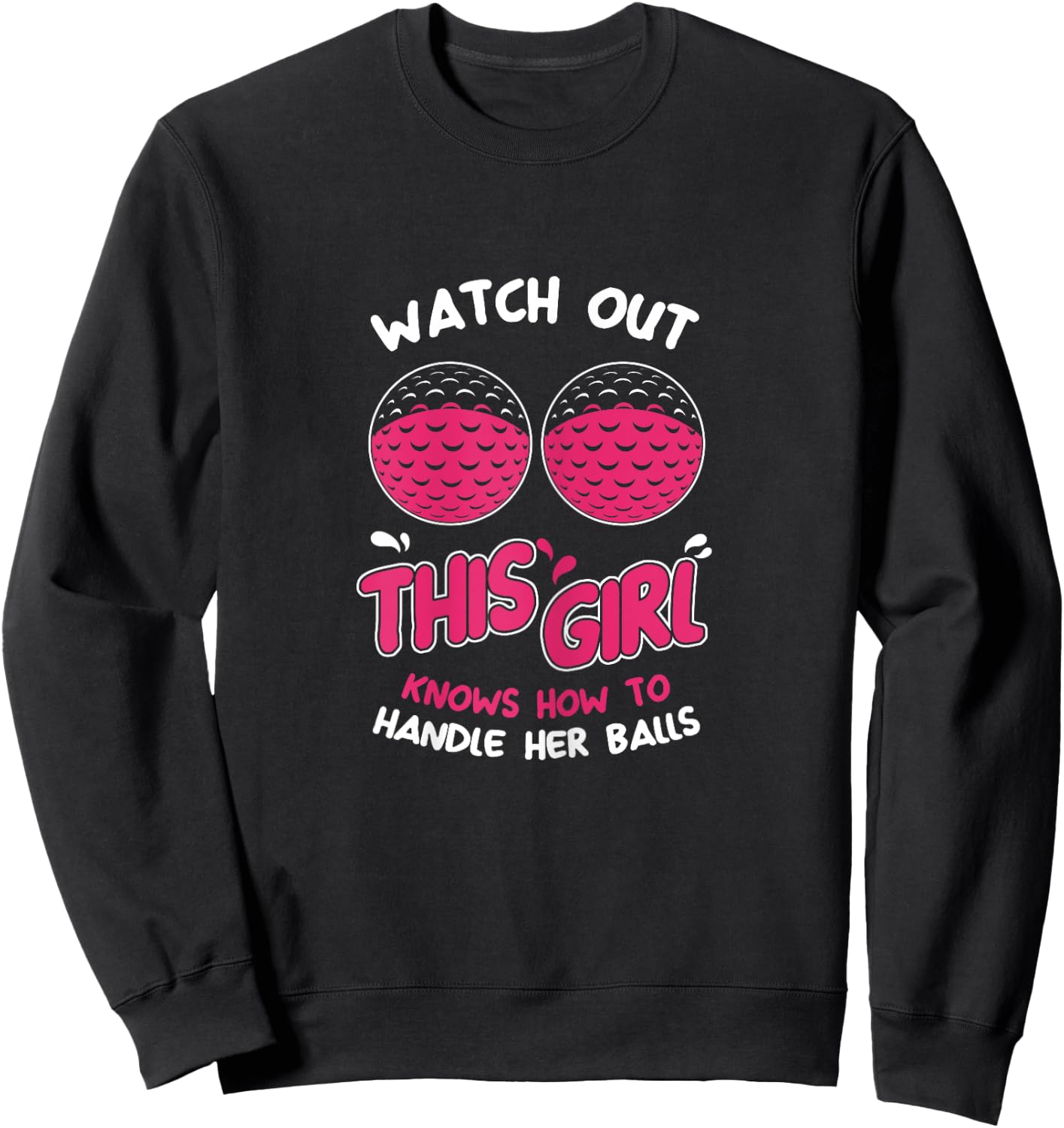 Funny Puns Awesome Women Golfers Handle Her Balls Golf gift Sweatshirt - Sweatshirt | Black