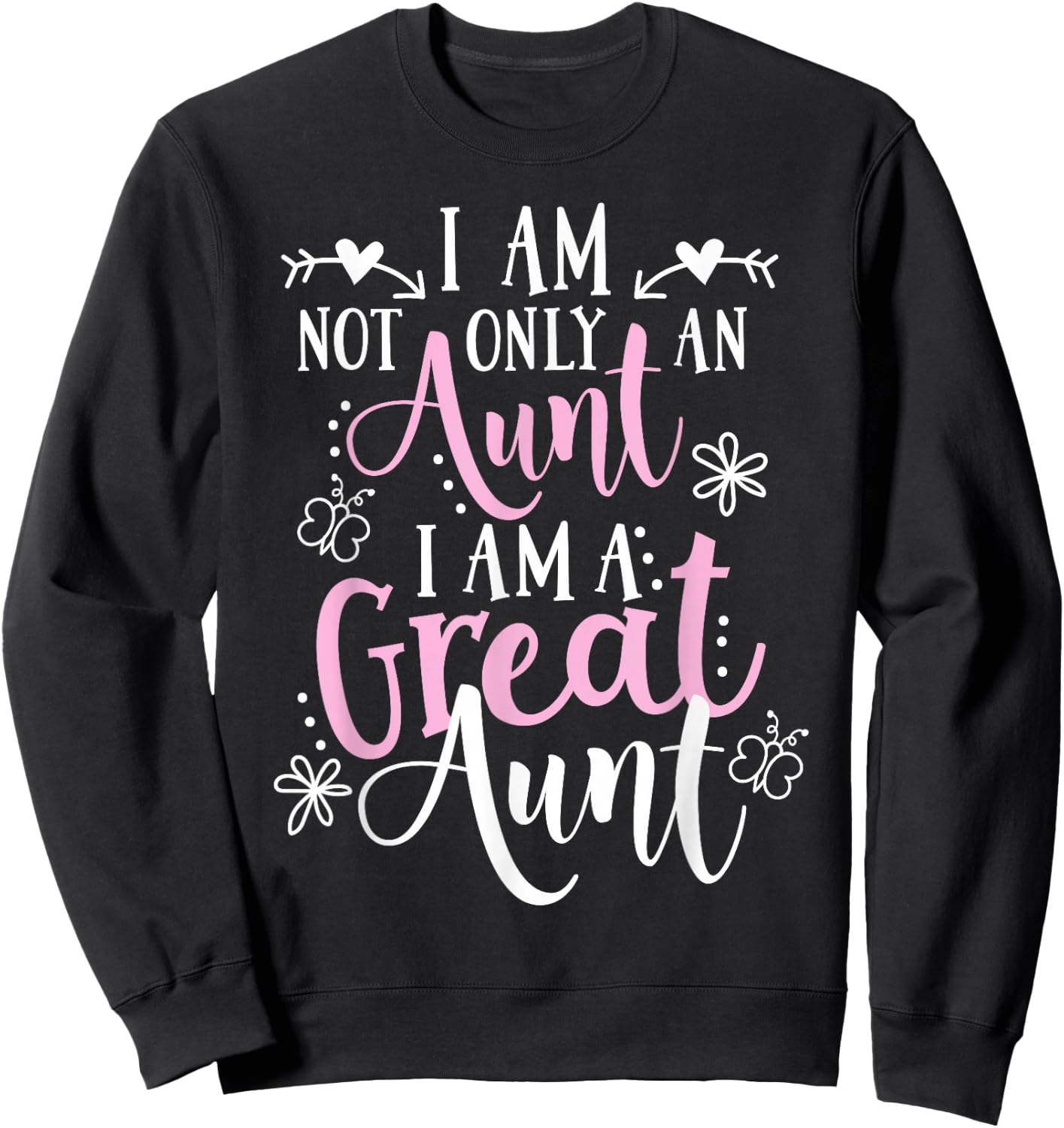 Cute Great Aunt Design - Funny Great Aunt Gift Sweatshirt - Sweatshirt | Black