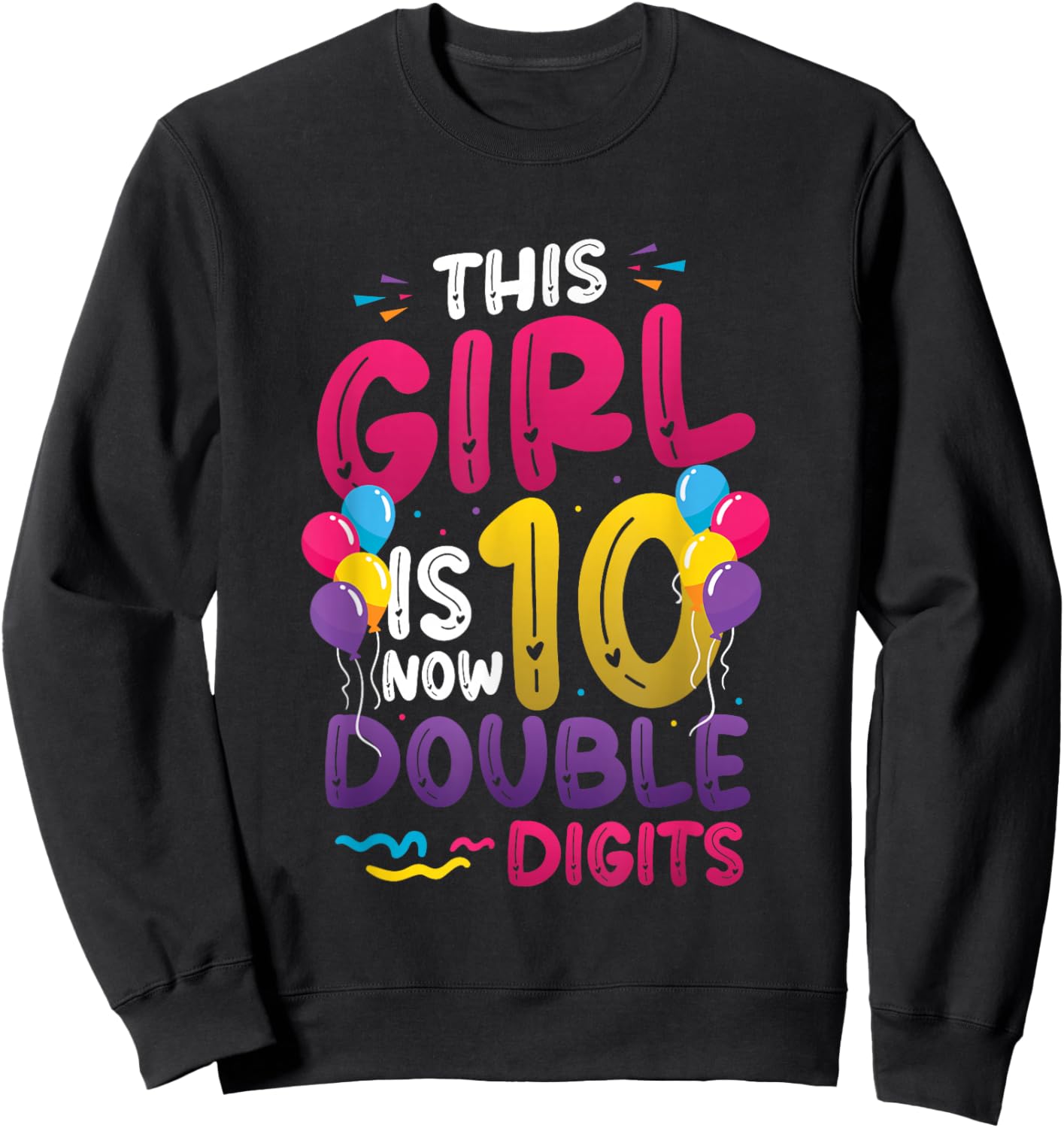 10th Birthday This Girl is Now 10 Double Digits Birthday Sweatshirt - Sweatshirt | Black