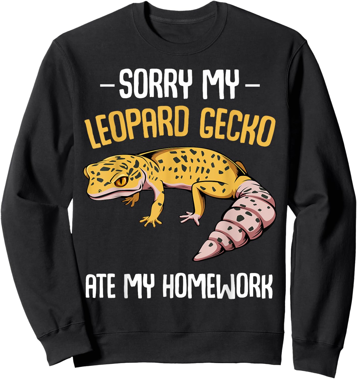Sorry My Leopard Gecko Ate My Homework School Saying Funny Sweatshirt - Sweatshirt | Black