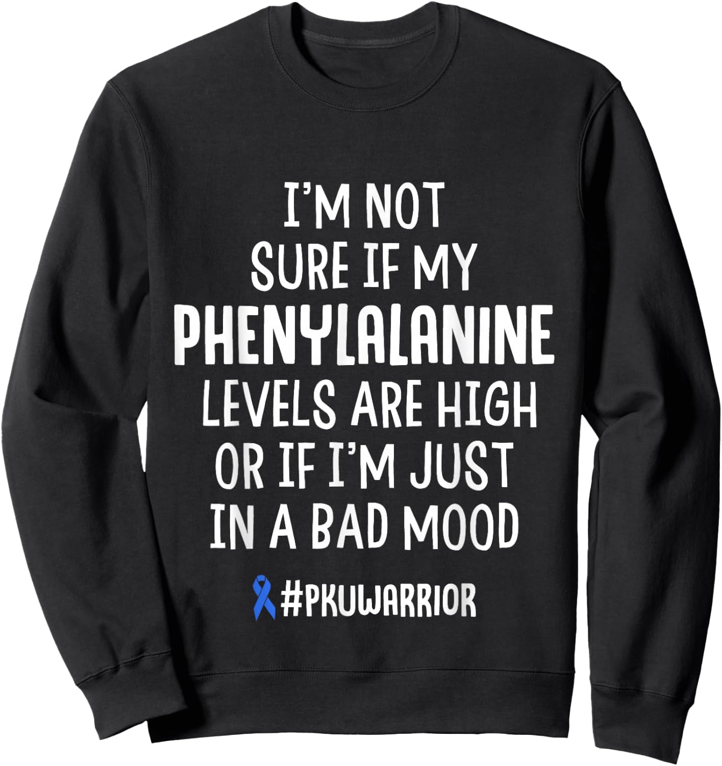 Phenylketonuria PKU Strong Phenylalanine Awareness T Shirt Sweatshirt - Sweatshirt | Black