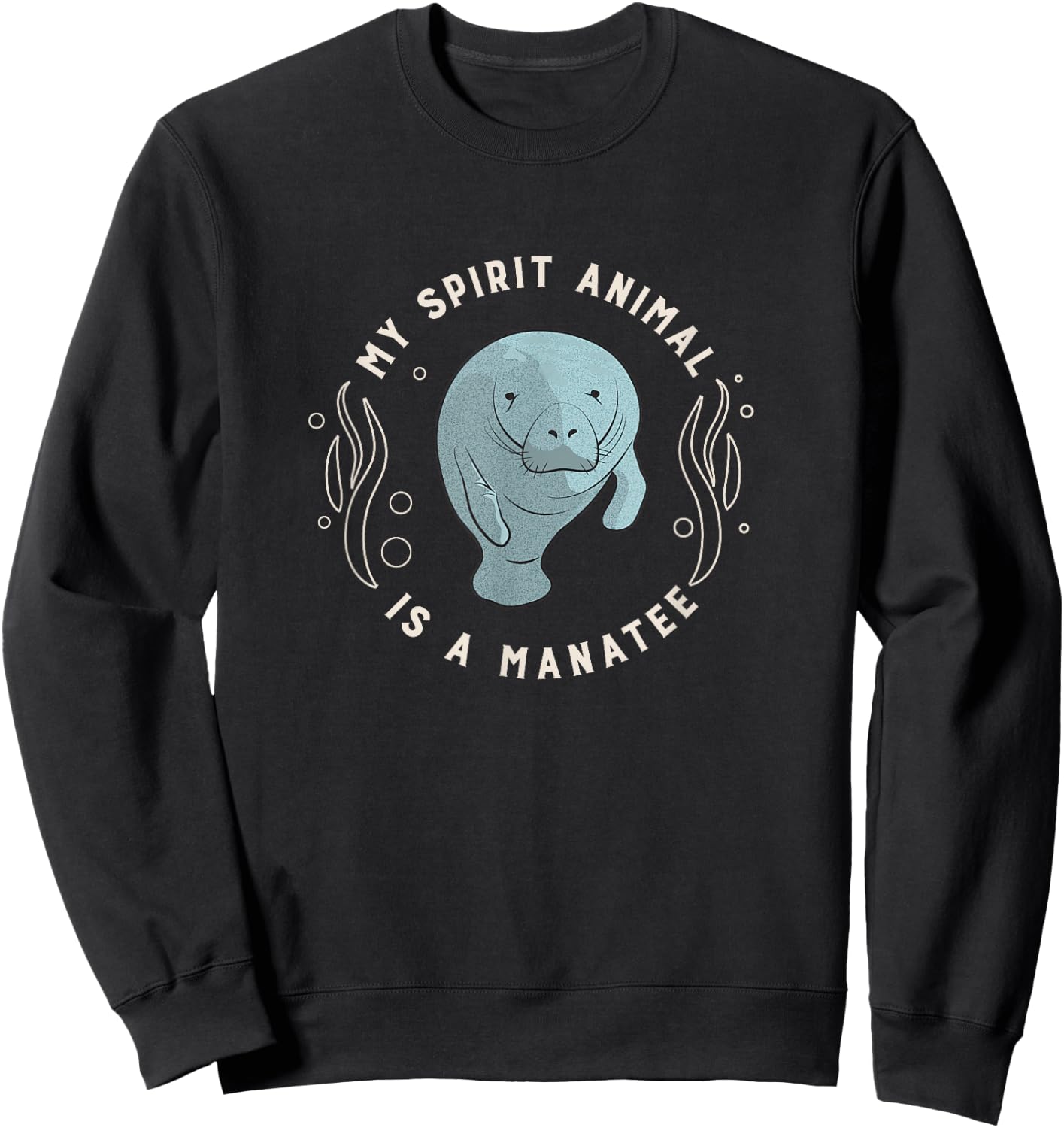 My Spirit Animal is a Manatee Sweatshirt - Sweatshirt | Black
