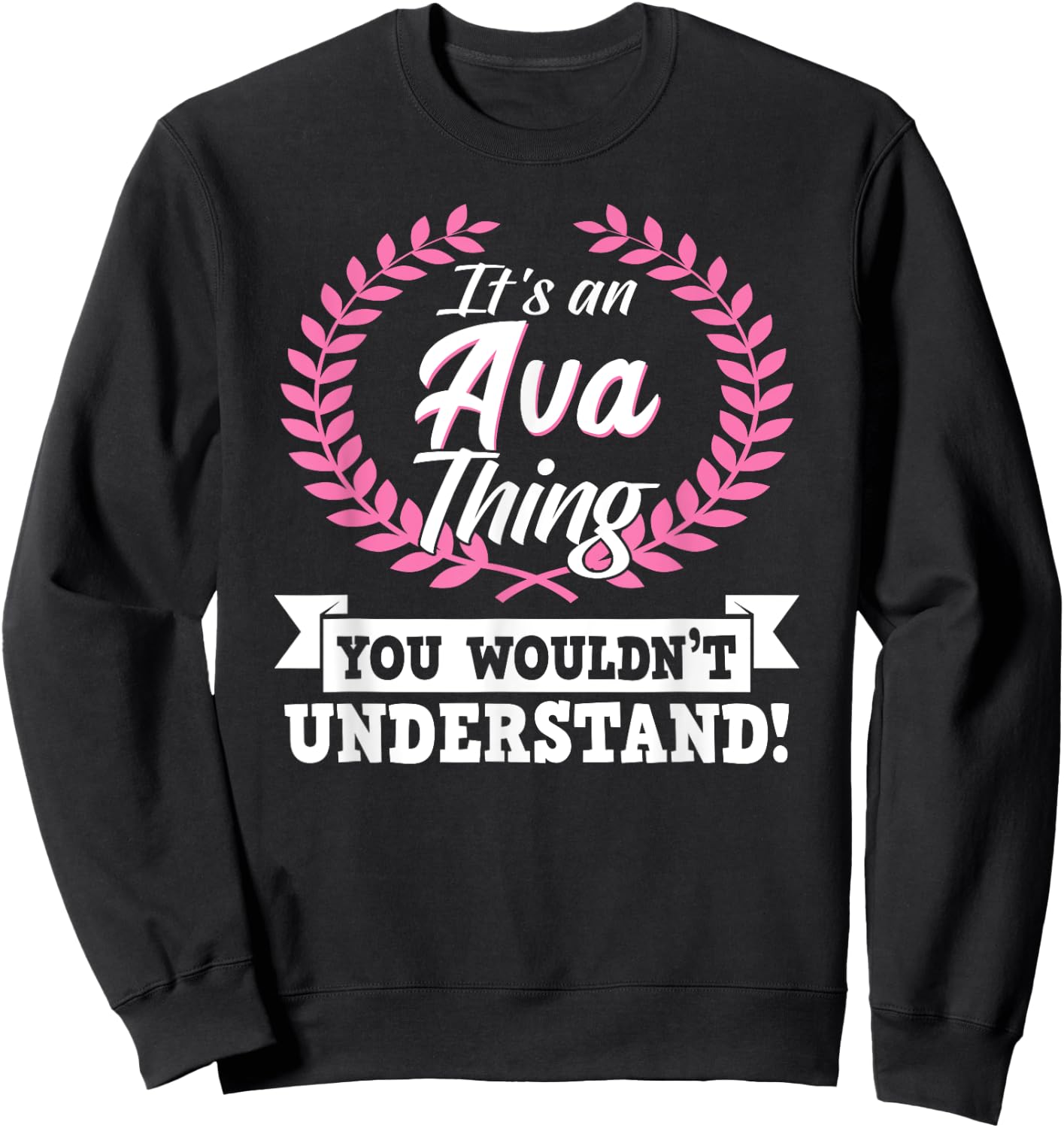 It's An Ava Thing You Wouldn't Understand Name Sweatshirt - Sweatshirt | Black