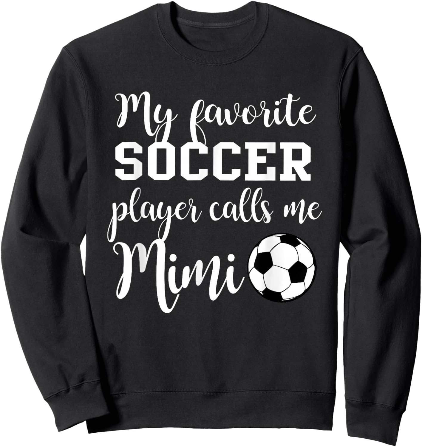 My Favorite Soccer Player Calls me Mimi Sweatshirt - Sweatshirt | Black