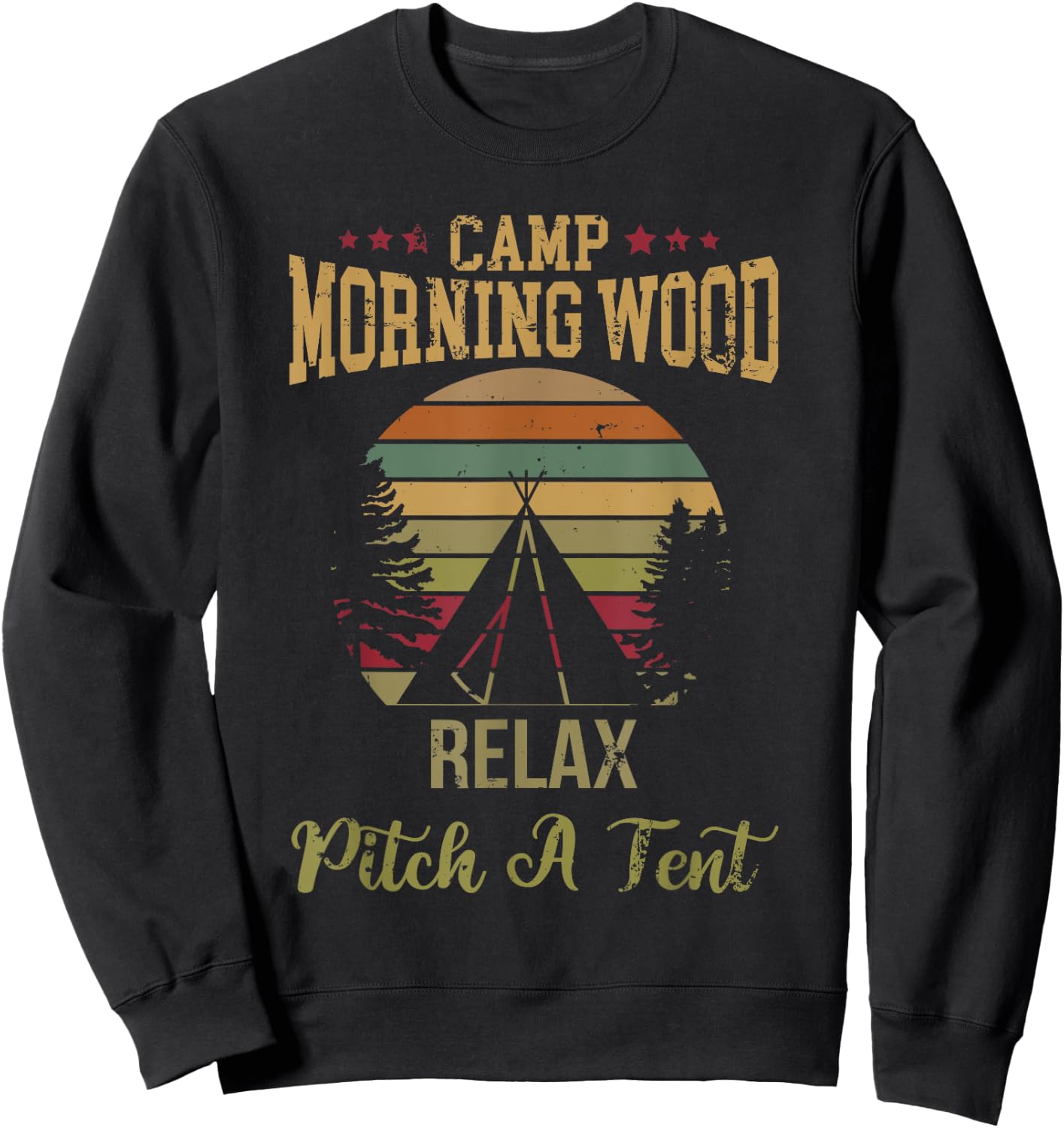 Morning Wood Camp Relax pitch a Tent Enjoy the Morning Wood Sweatshirt - Sweatshirt | Black