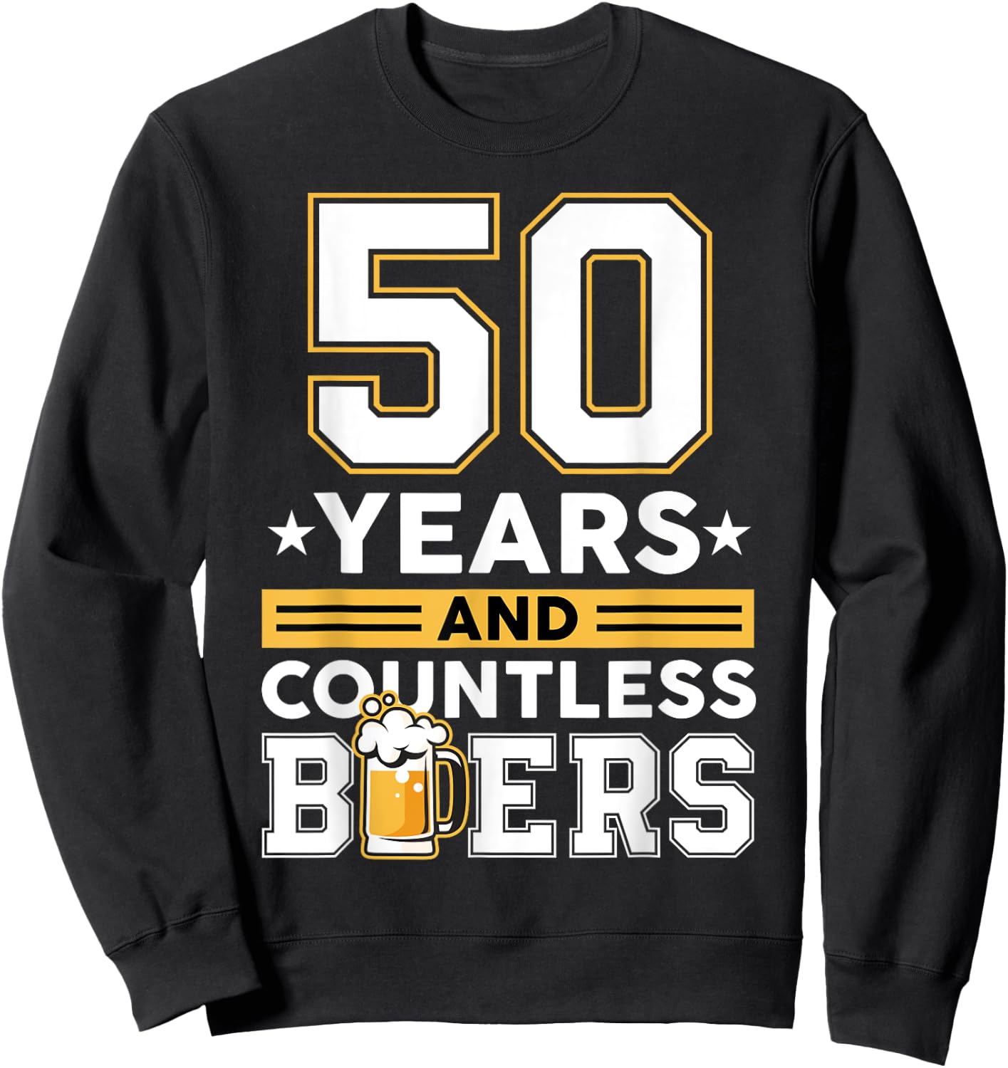 50 Years and Countless Beers Funny Birthday Husband Coworker Sweatshirt - Sweatshirt | Black
