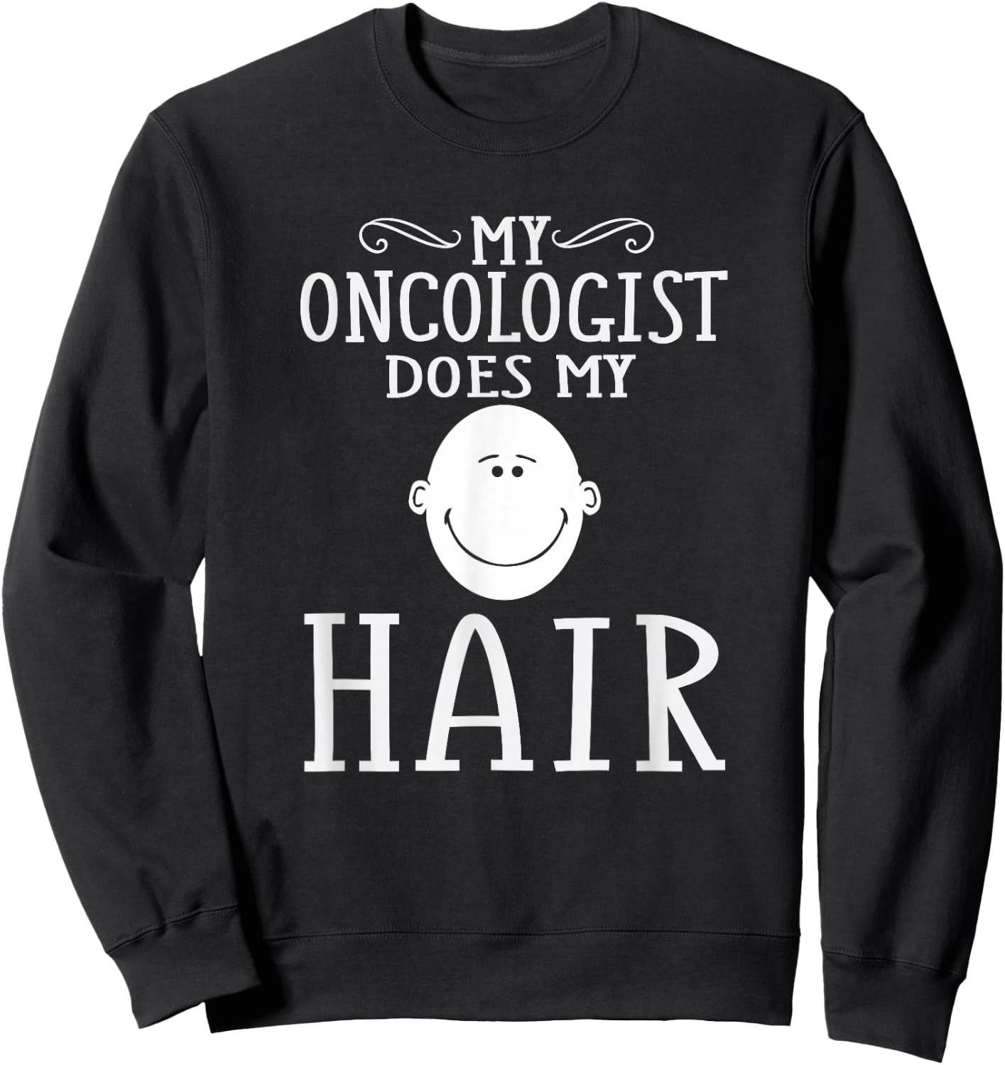 Funny Chemo Remission Cancer Survivor Fighter Quote Prize Sweatshirt - Sweatshirt | Black