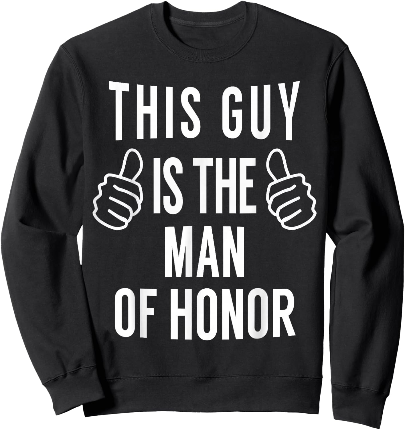 This Guy is The Man of Honor - Funny Man of Honor T Shirt Sweatshirt - Sweatshirt | Black