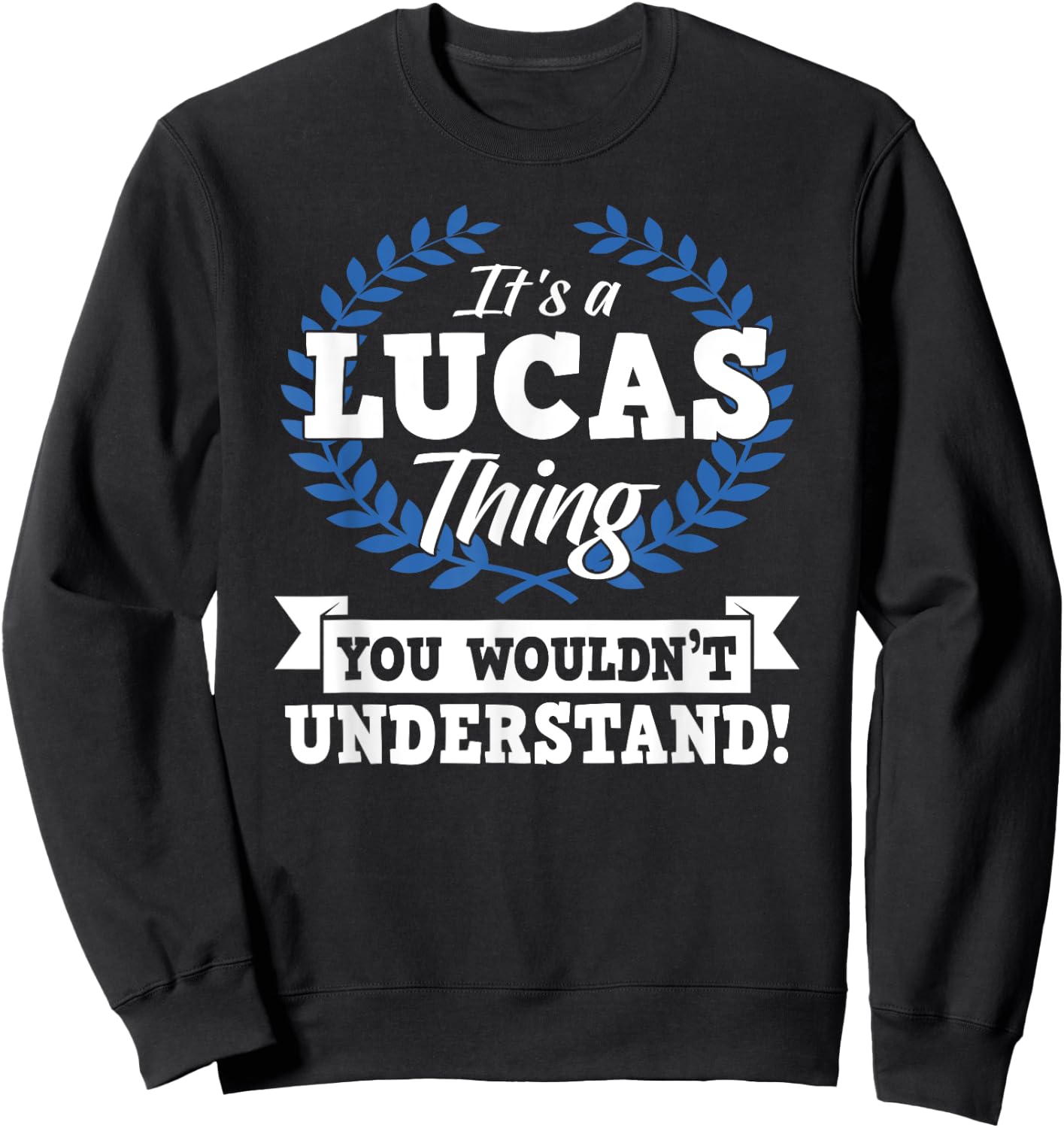 It's A Lucas Thing You Wouldn't Understand Name Sweatshirt - Sweatshirt | Black