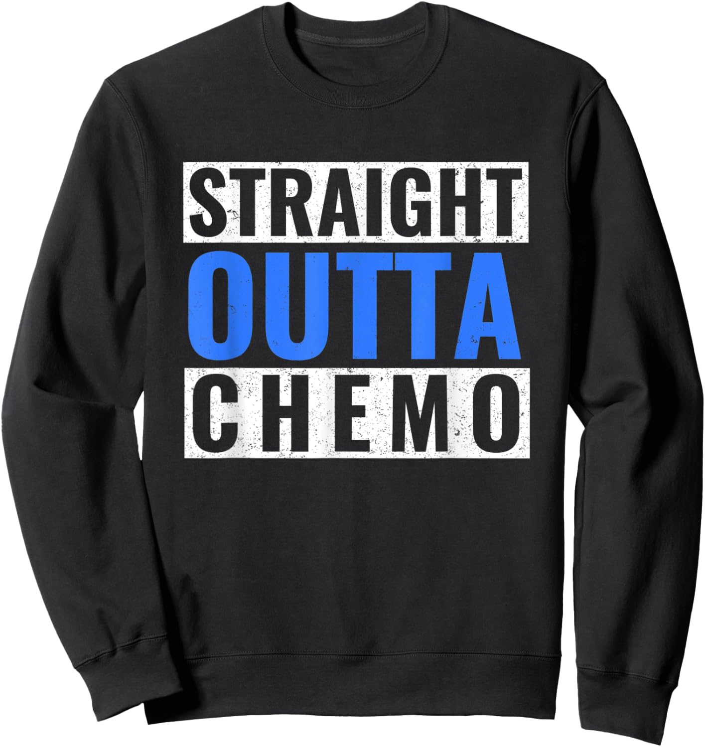 Straight Outta Chemo Dark Blue Colon Cancer Gift Sweatshirt - Sweatshirt | Black