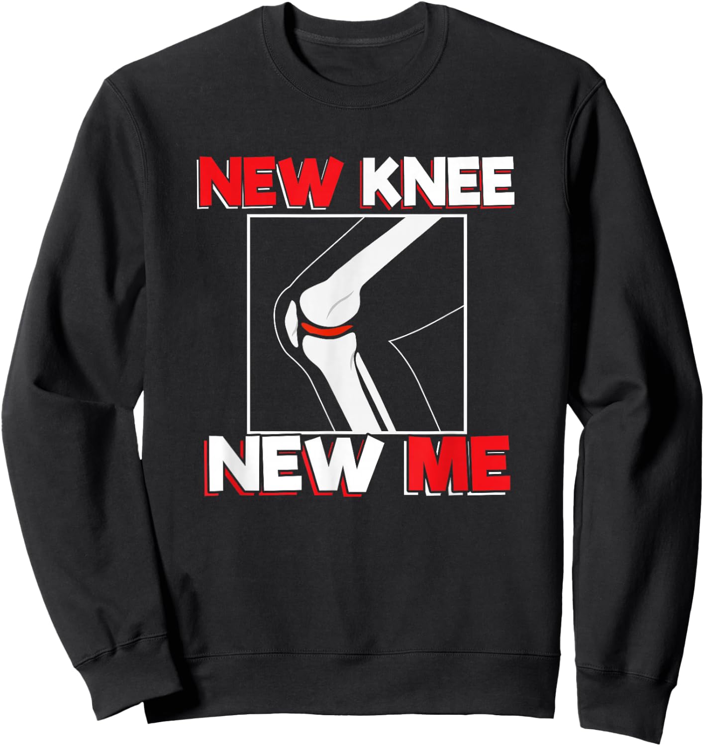 Knee Surgery Recover Quote - New Me Sweatshirt - Sweatshirt | Black