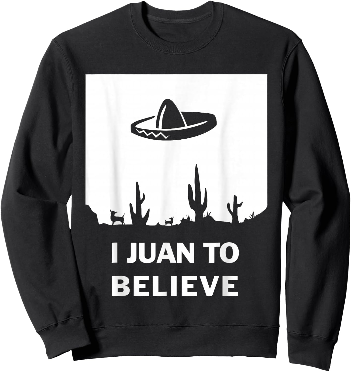 I Juan To Believe | Funny Sombrero Mexican Sweatshirt - Sweatshirt | Black