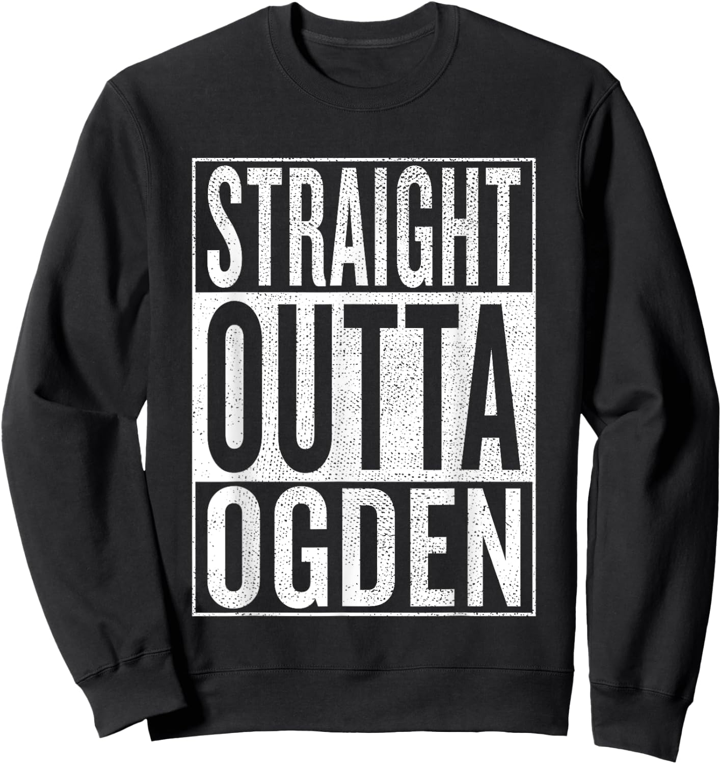 Straight Outta Ogden Great Travel & Gift Sweatshirt - Sweatshirt | Black