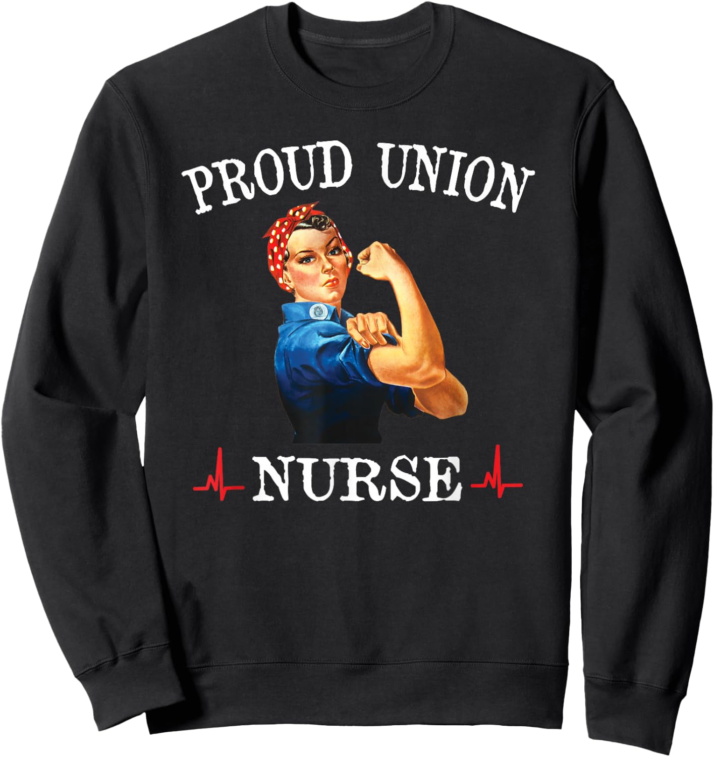Union Strong and Solidarity Shirt - nurse Sweatshirt - Sweatshirt | Black