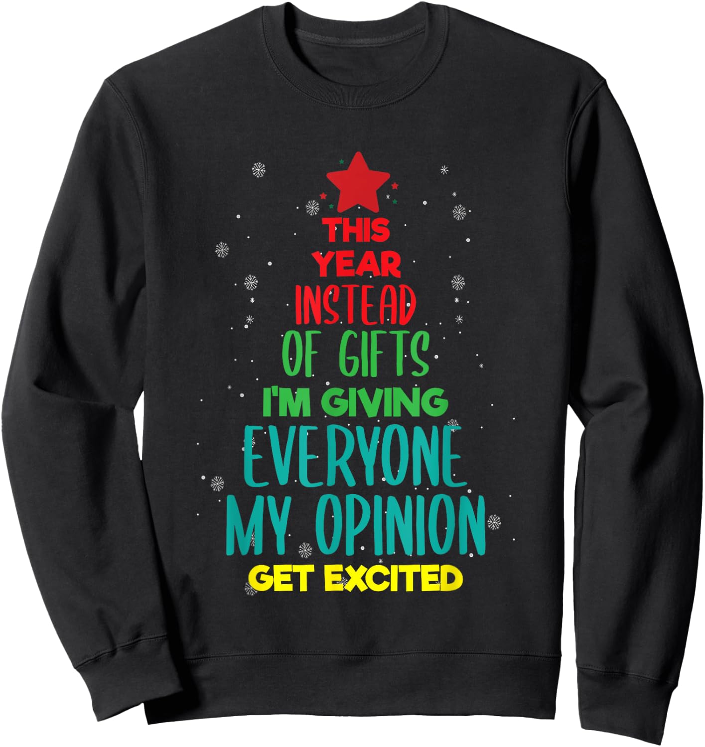 This Year Instead Of Gifts I'm Giving Everyone My Opinion Sweatshirt - Sweatshirt | Black