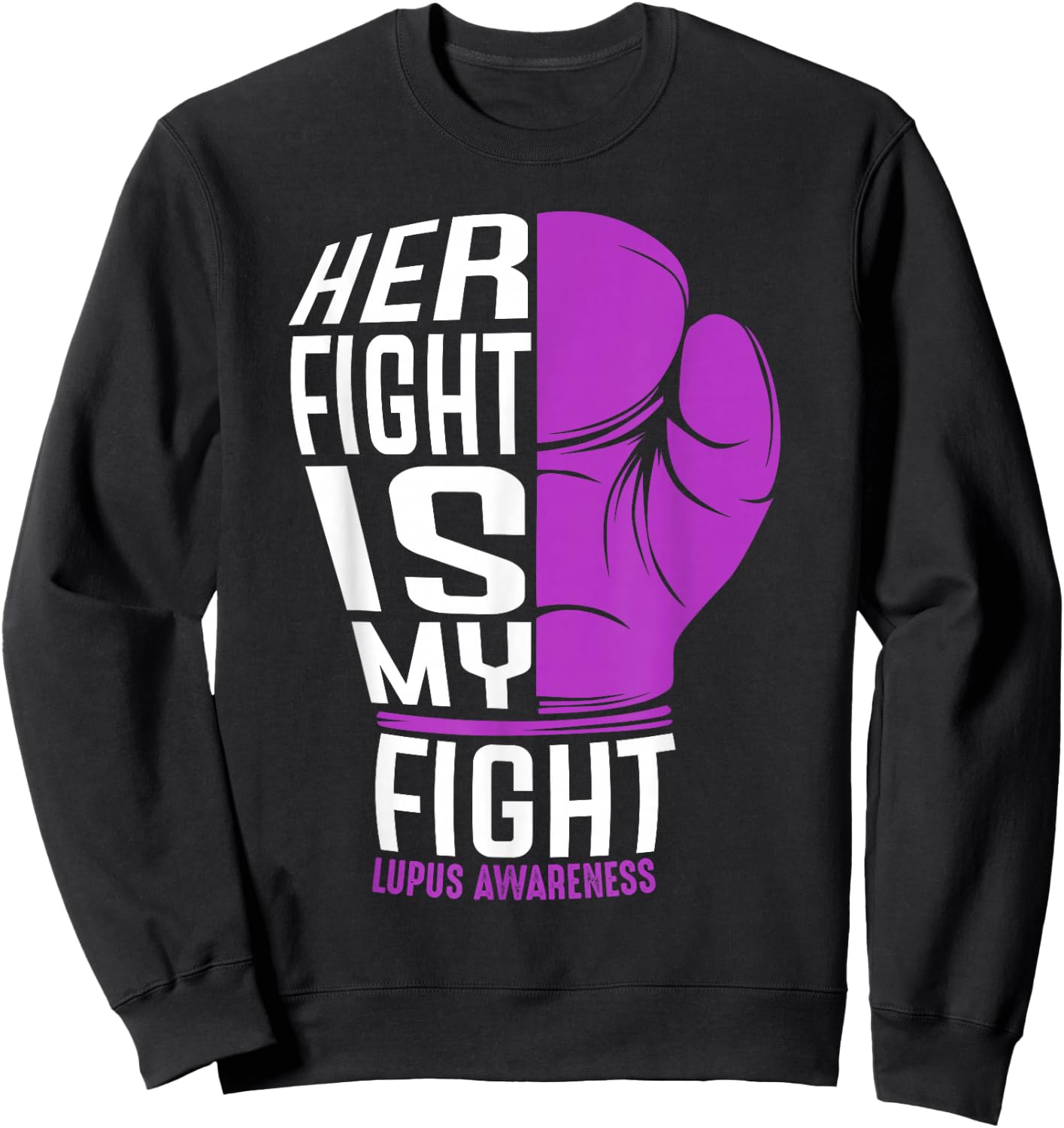 Her Fight Is My Fight - SLE Lupus Awareness Support Gift Sweatshirt - Sweatshirt | Black