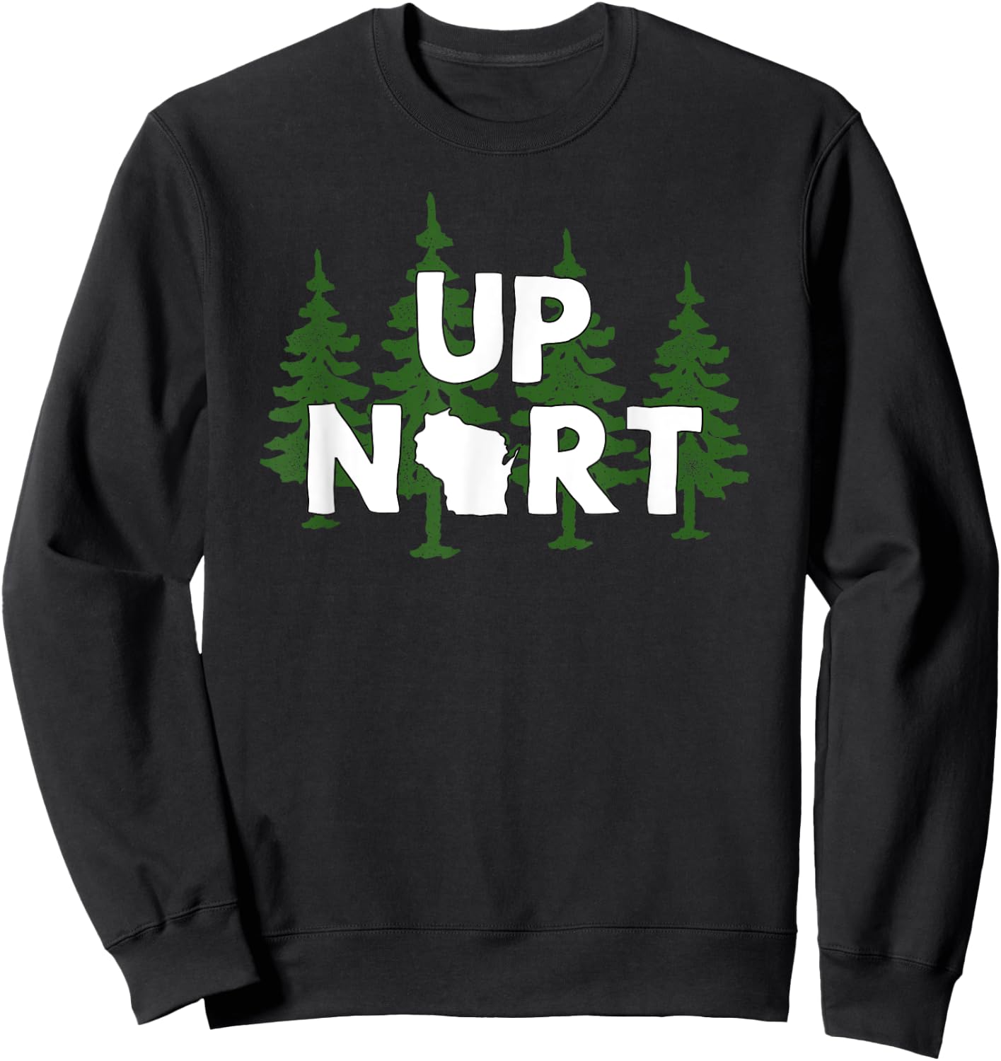 Up Nort Wisconsin | Yooper Up North shirt Sweatshirt - Sweatshirt | Black