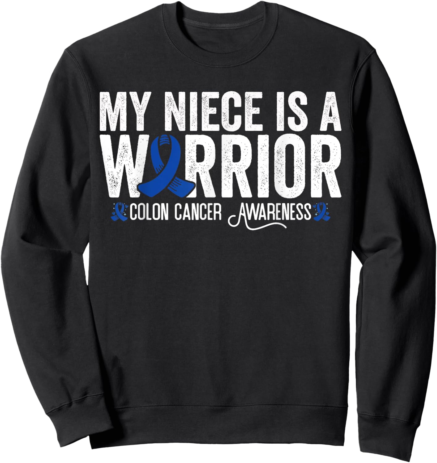 My Niece Is A Warrior Blue Ribbon Colon Cancer Awareness Sweatshirt - Sweatshirt | Black