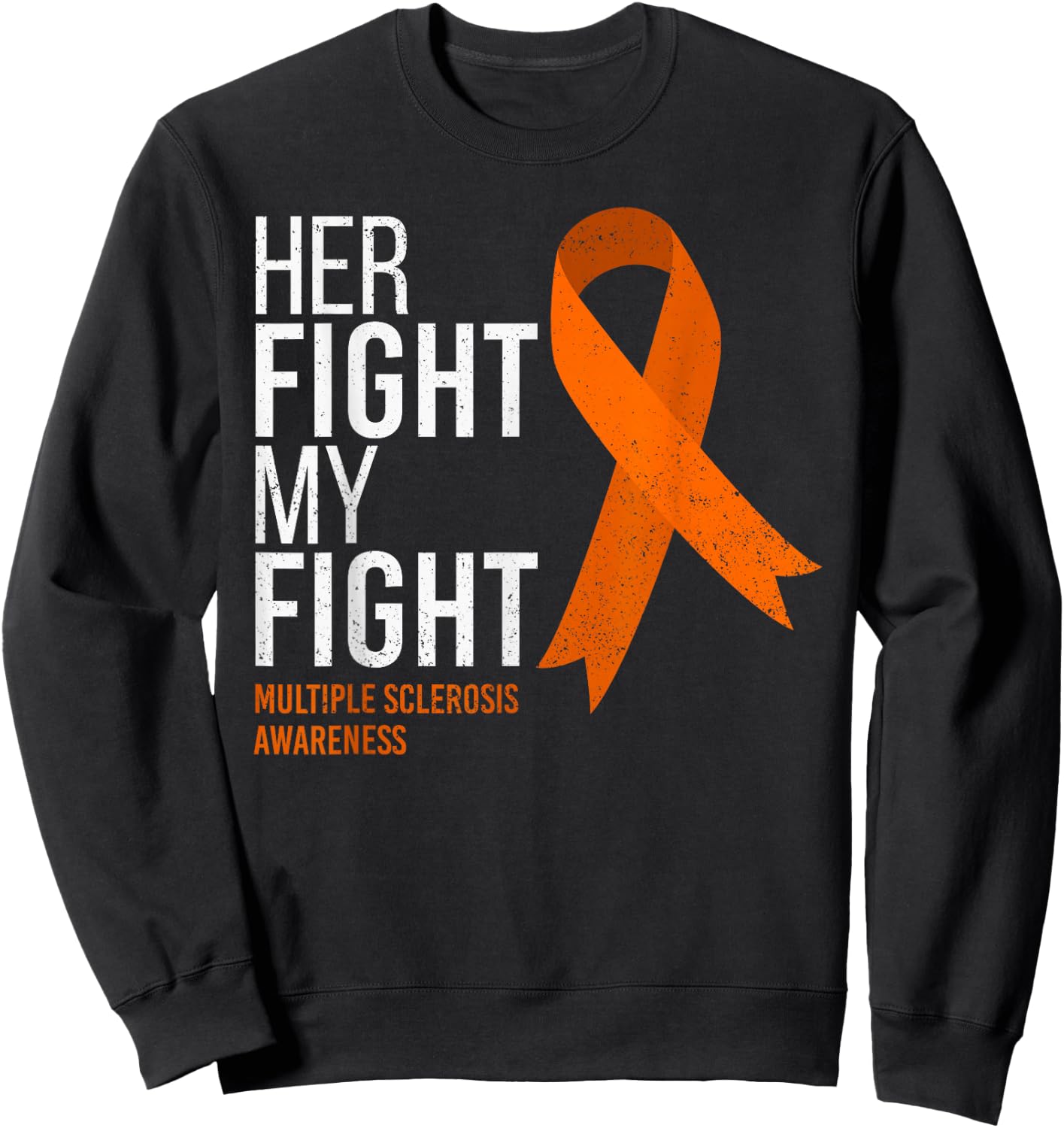 Her Fight is My Fight Multiple Sclerosis MS Awareness Shirt Sweatshirt - Sweatshirt | Black