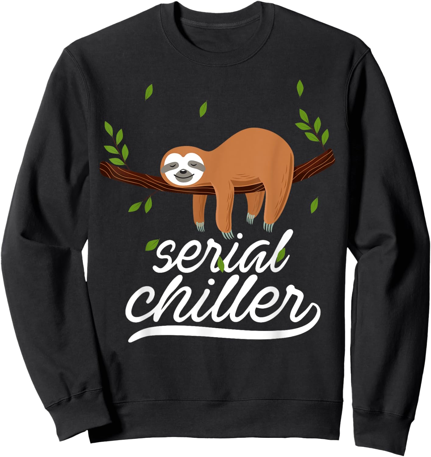 Funny Sloth Serial Chiller Sloth Pun Gift T Shirt Sweatshirt - Sweatshirt | Black