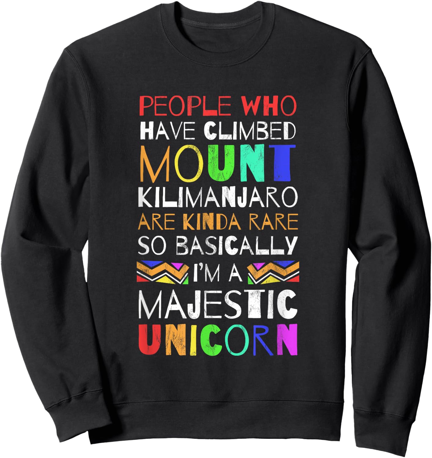 I climbed Mount Kilimanjaro so Im basically a unicorn Sweatshirt - Sweatshirt | Black