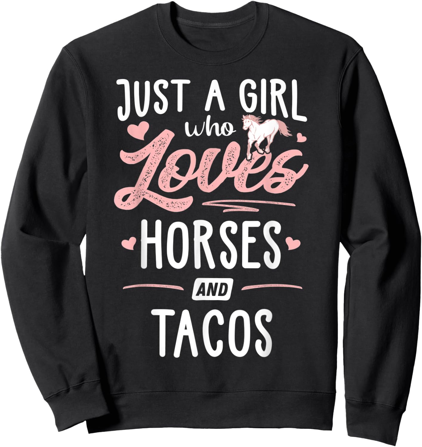 Just A Girl Who Loves Horses And Tacos Horse Lover Sweatshirt - Sweatshirt | Black