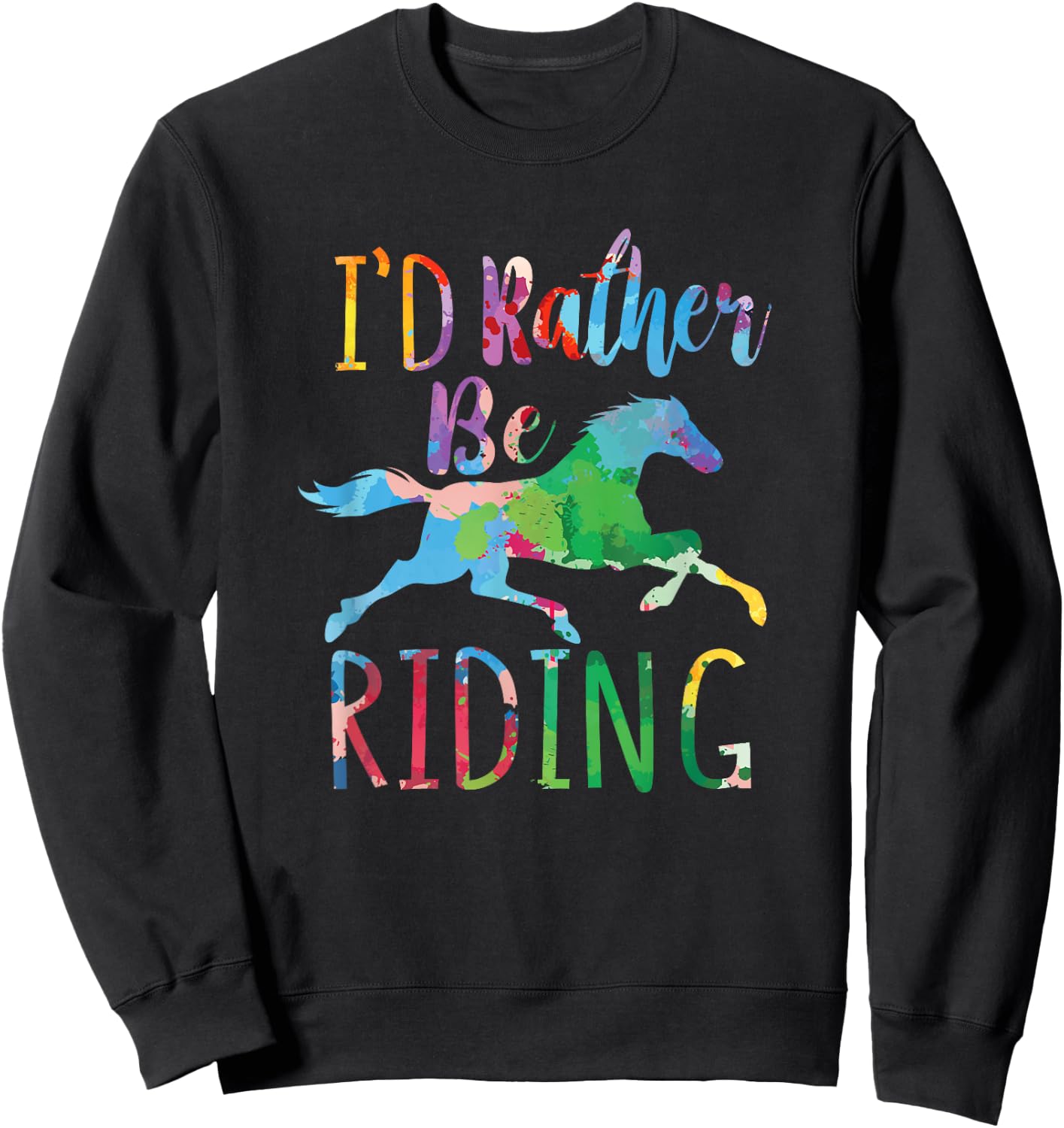 I'd Rather Be Riding Funny Horseback Riding Sweatshirt - Sweatshirt | Black