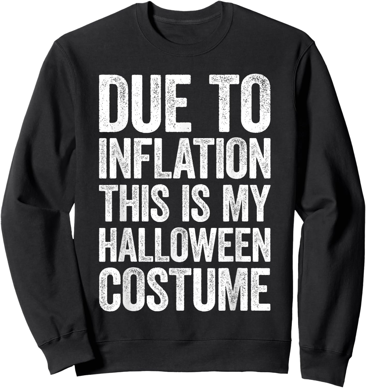 Due To Inflation This Is My Halloween Costume Shirt Lazy Sweatshirt - Sweatshirt | Black