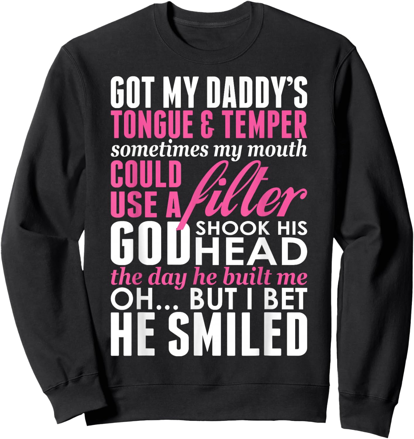 Got My Daddys Tongue Temper Sometimes My Mouth Filter Sweatshirt - Sweatshirt | Black